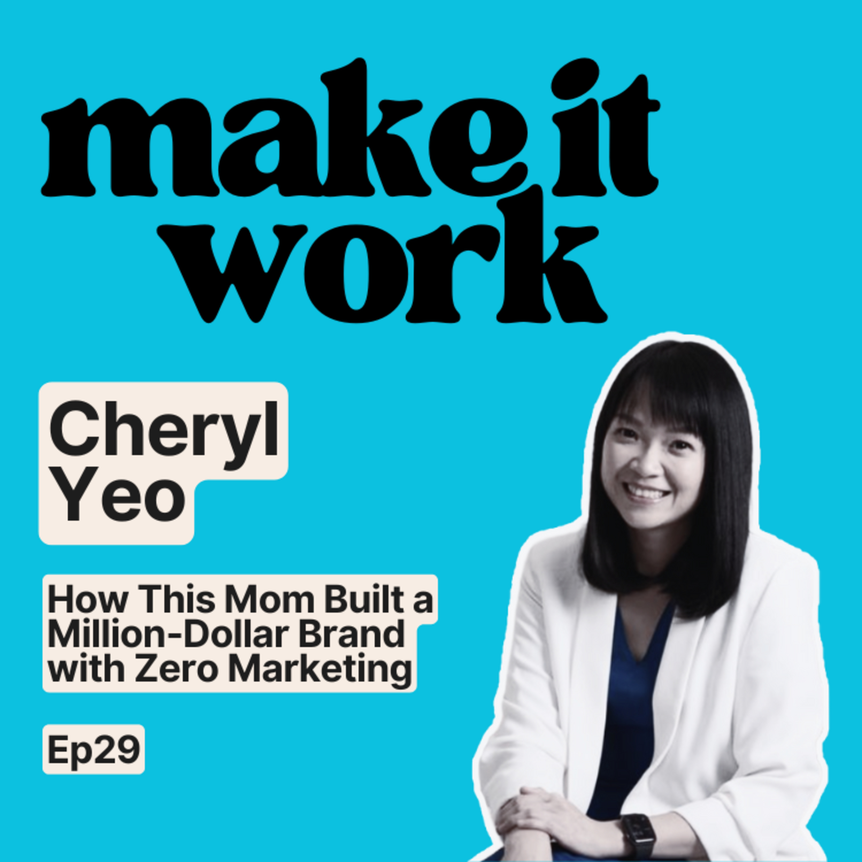 How This Mom Built a Million-Dollar Brand with Zero Marketing - Cheryl Yeo | Ep29 episode artwork