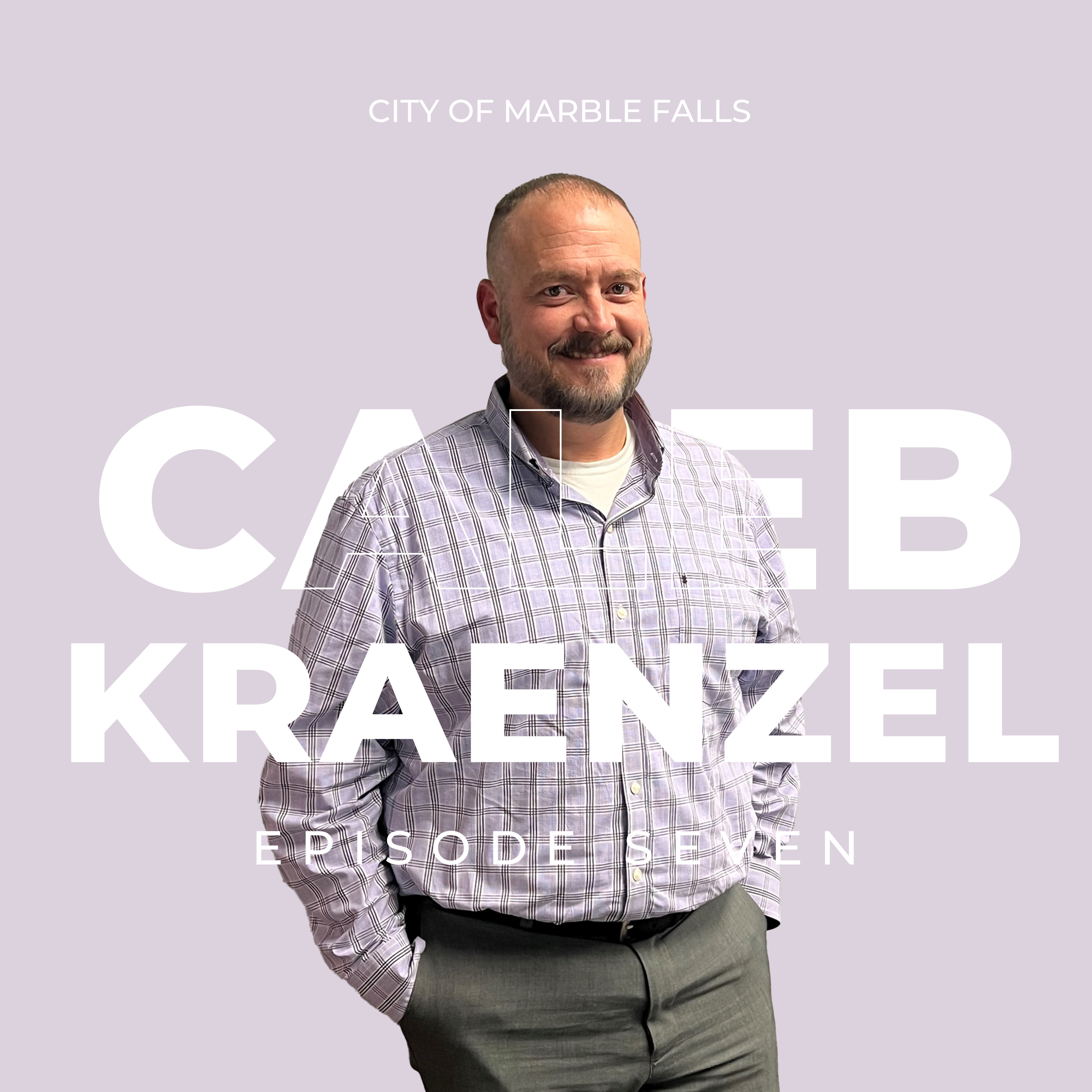 Ep. 7: Caleb Kraenzel