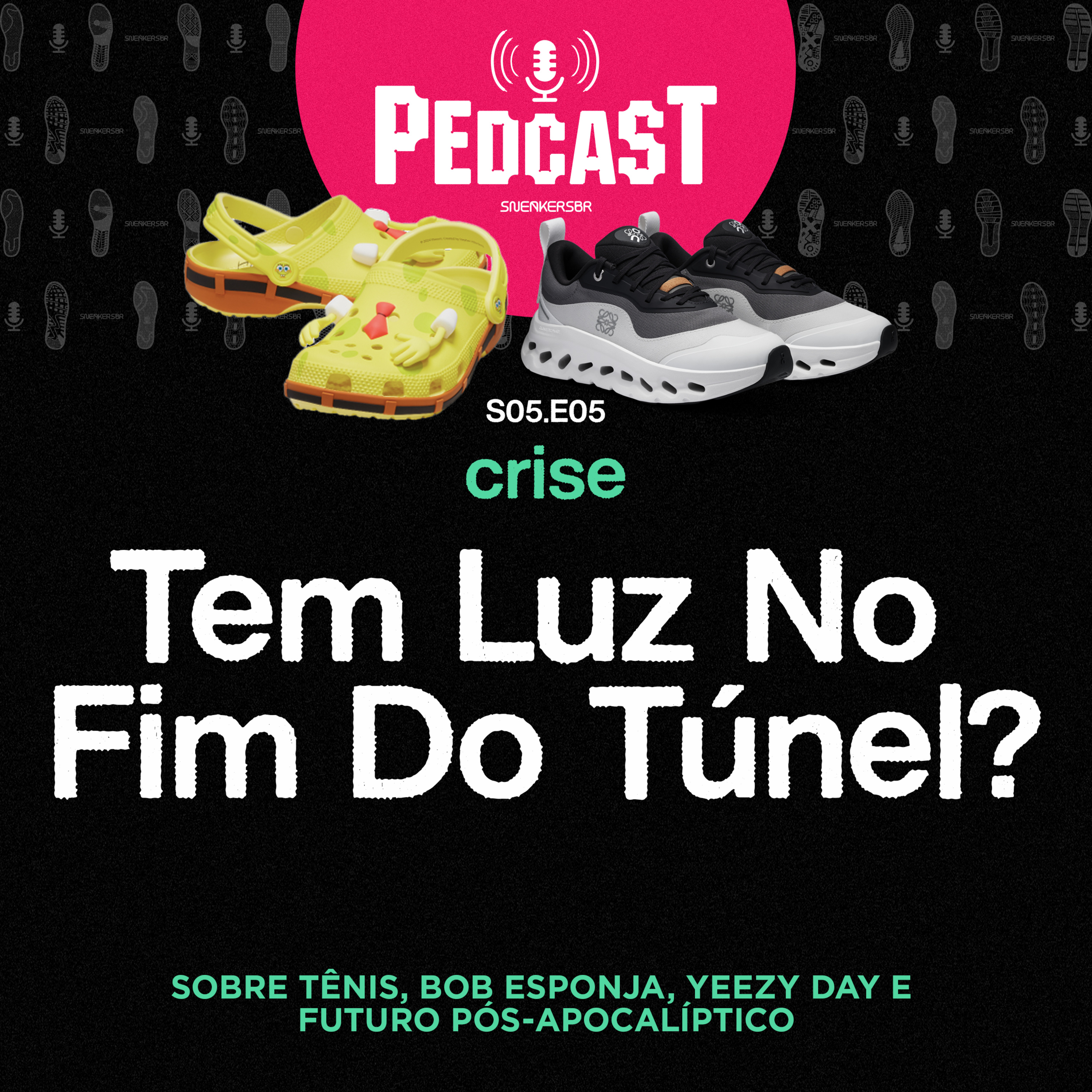 Crise: Tem Luz No Fim Do Túnel? - Pedcast S05E05 Sobre tênis, Bob Esponja, Yeezy Day e Futuro Pós-Apocalíptico episode artwork