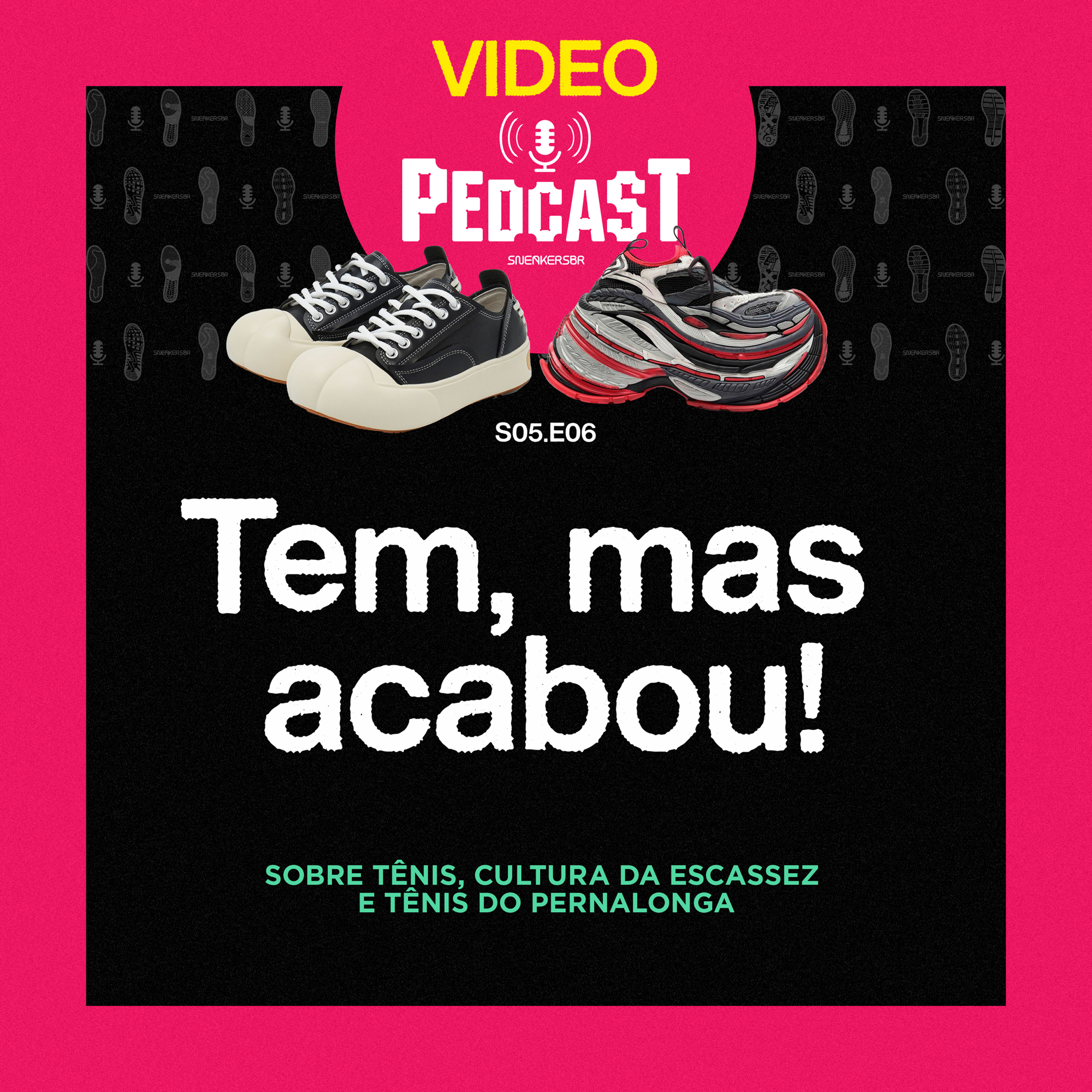VIDEO | Tem, mas acabou! - Pedcast S05E06 Sobre tênis, cultura da escassez e tênis do Pernalonga episode artwork
