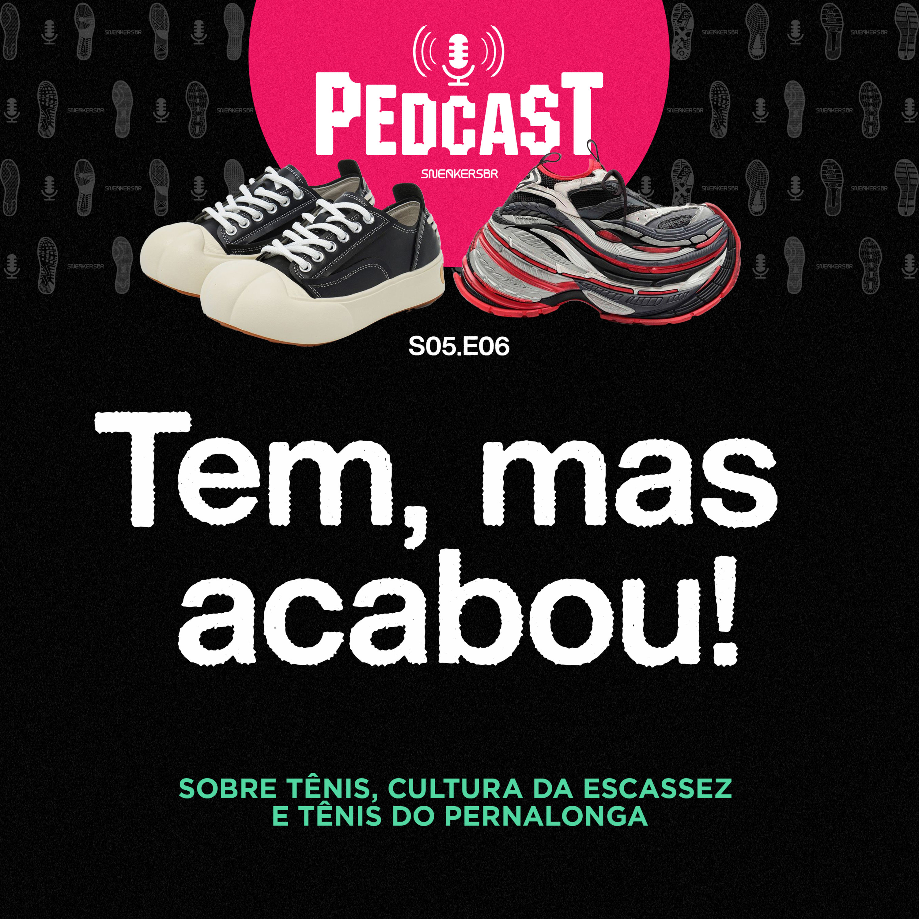 Tem, mas acabou! - Pedcast S05E06 Sobre tênis, cultura da escassez e tênis do Pernalonga episode artwork