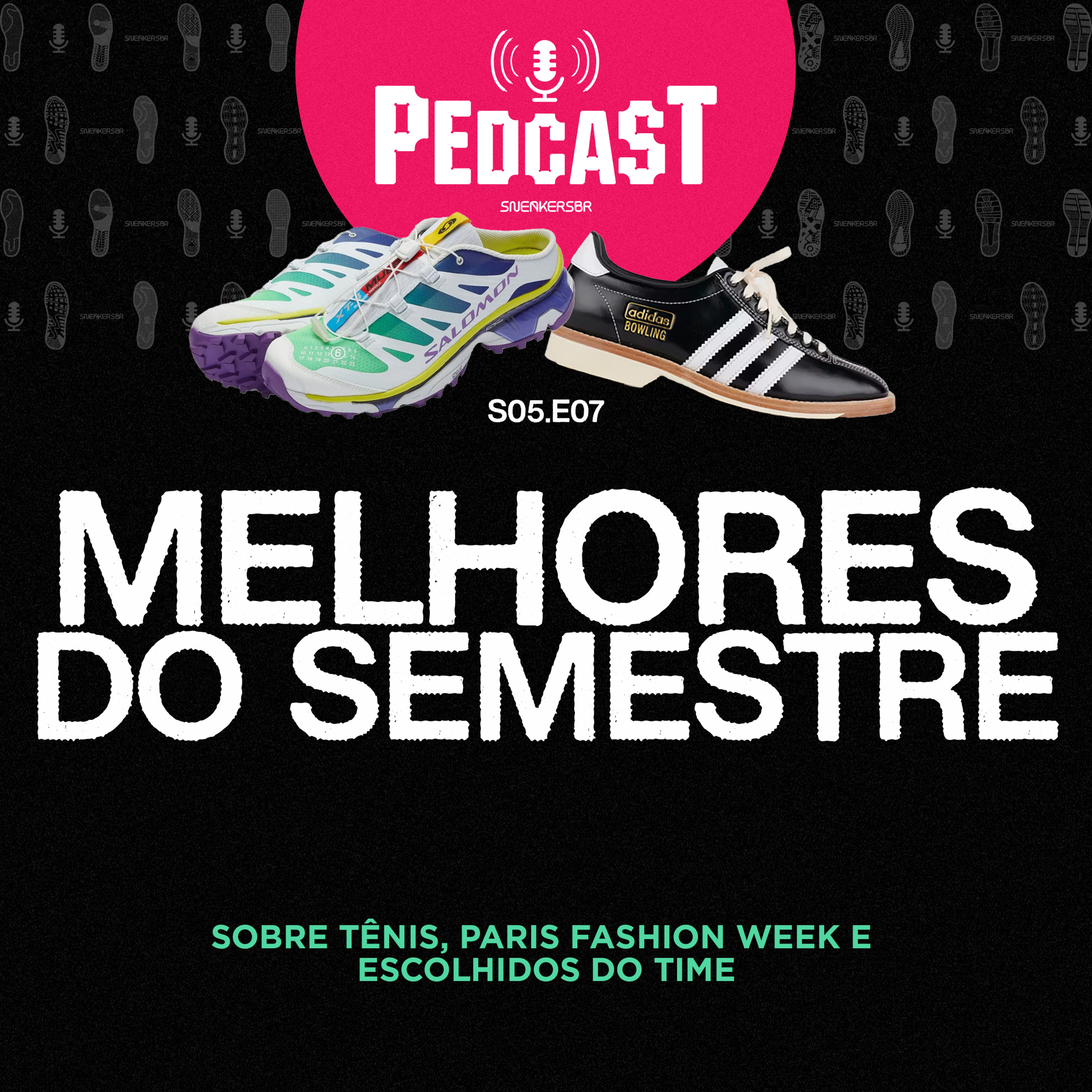 MELHORES DO SEMESTRE- Pedcast S05E07 Sobre tênis, Paris Fashion Week e escolhidos do time episode artwork
