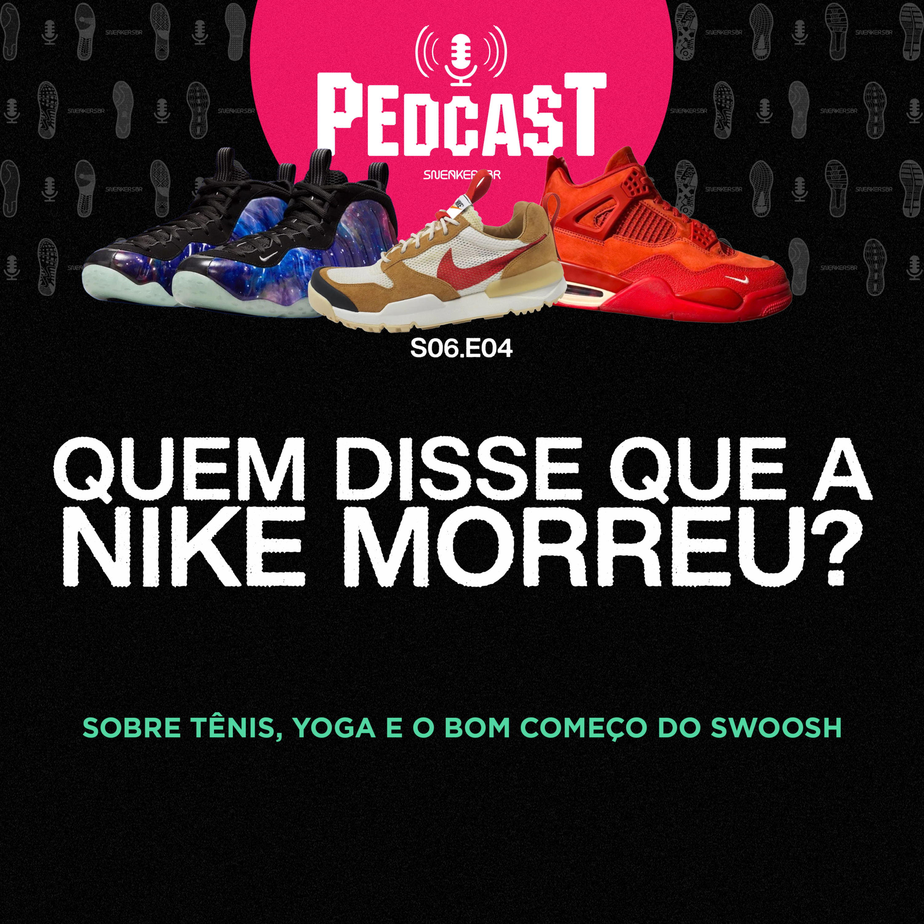 QUEM DISSE QUE A NIKE MORREU? - Pedcast S06E04: Sobre tênis, Yoga e o bom começo do Swoosh episode artwork