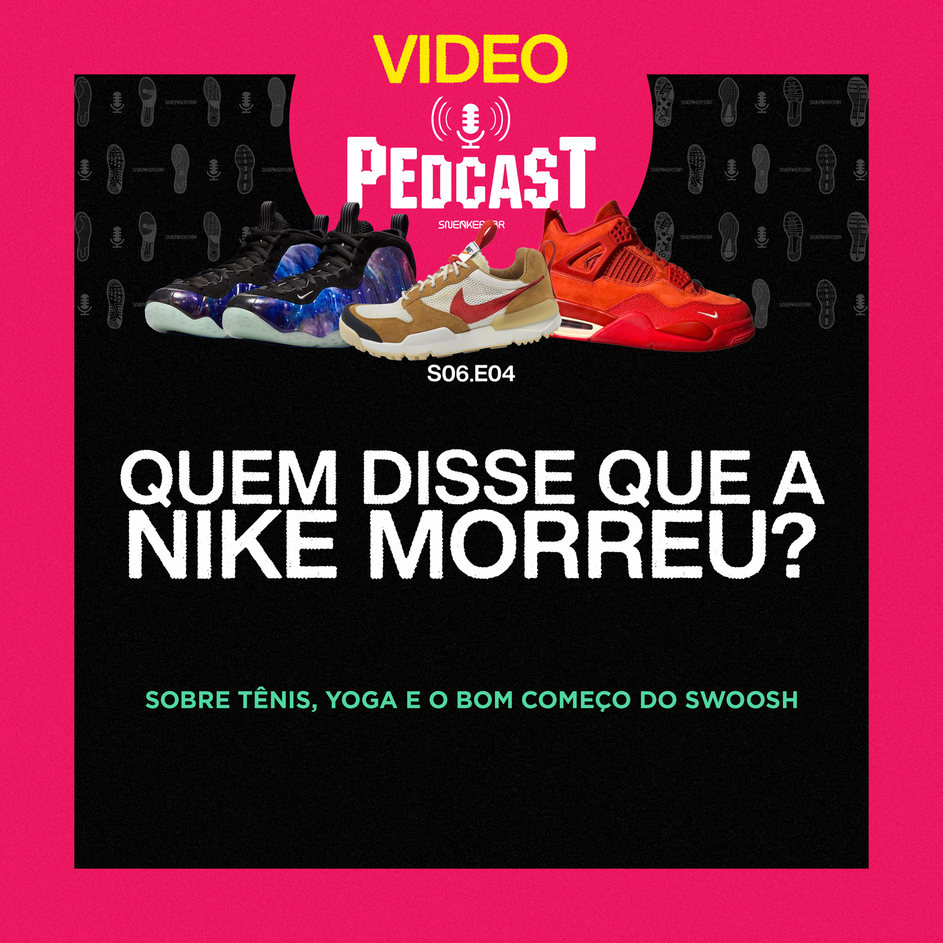 VIDEO | QUEM DISSE QUE A NIKE MORREU? - Pedcast S06E04: Sobre tênis, Yoga e o bom começo do Swoosh episode artwork