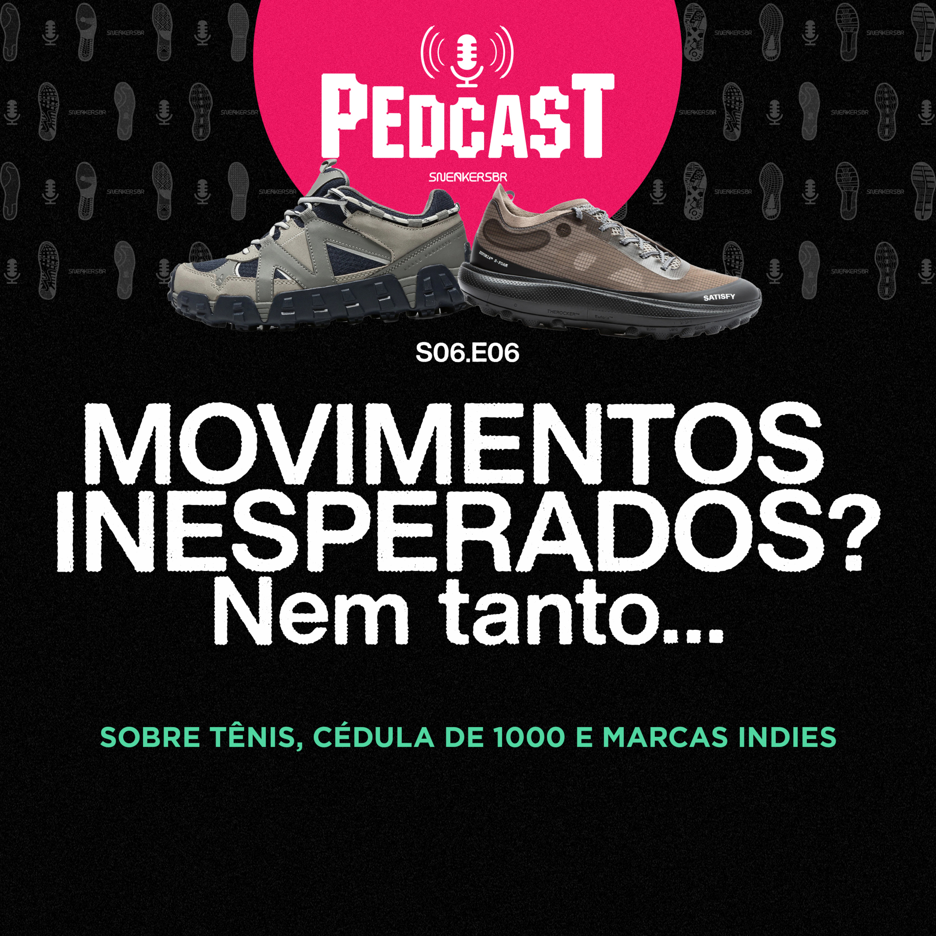 MOVIMENTOS INESPERADOS? Nem tanto… - Pedcast S06E06: Sobre tênis, cédula de 1000 e marcas indies episode artwork
