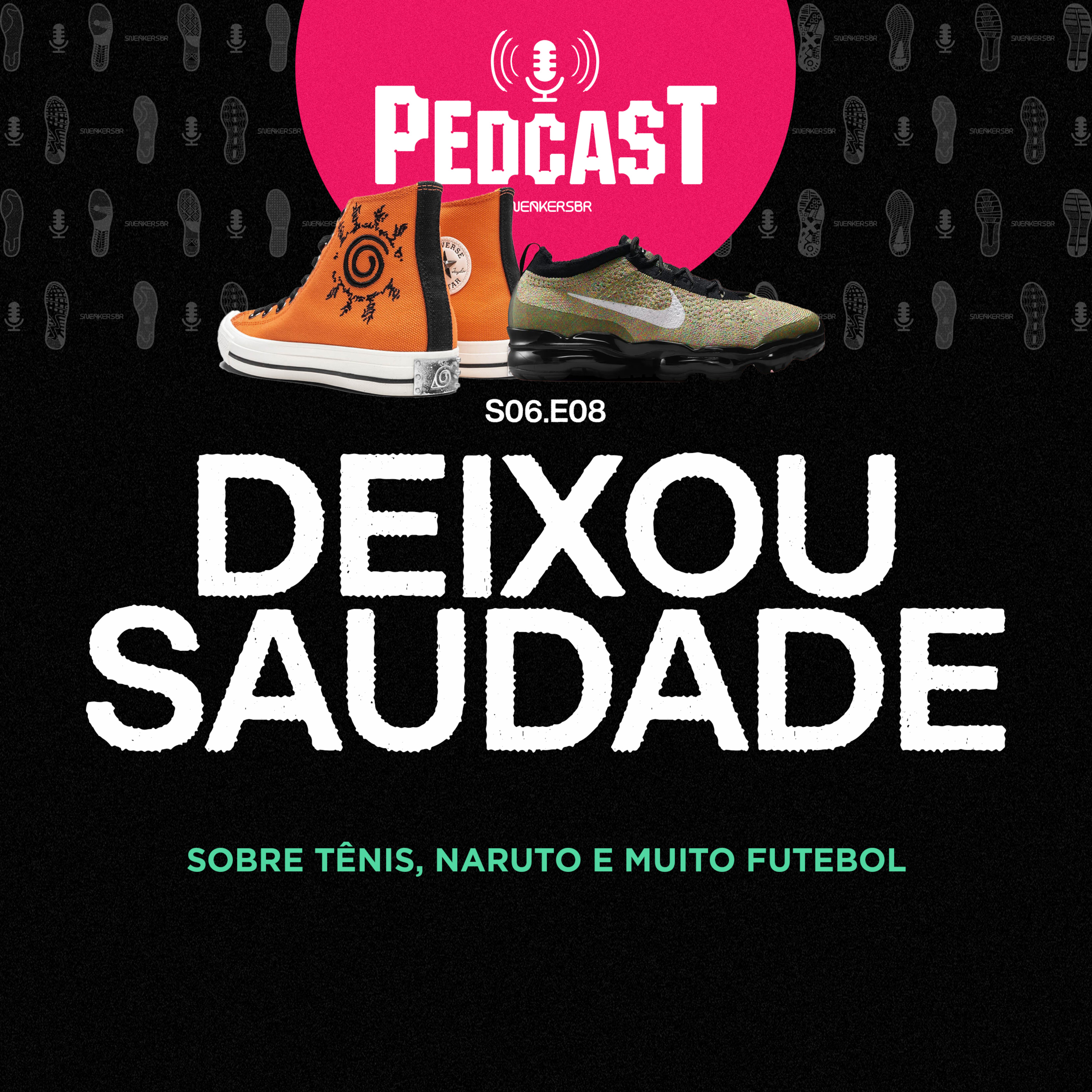 DEIXOU SAUDADE - Pedcast S06E08: Sobre tênis, Naruto e muito futebol episode artwork