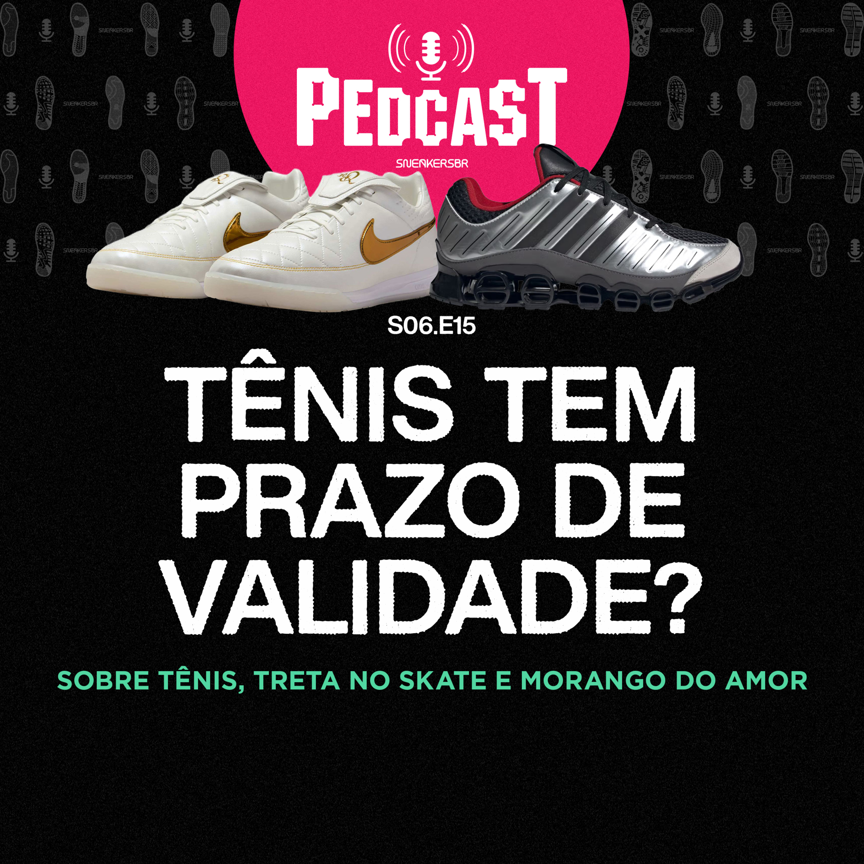 TÊNIS TEM PRAZO DE VALIDADE? - Pedcast S06E15: Sobre tênis, treta no skate e morango do amor episode artwork