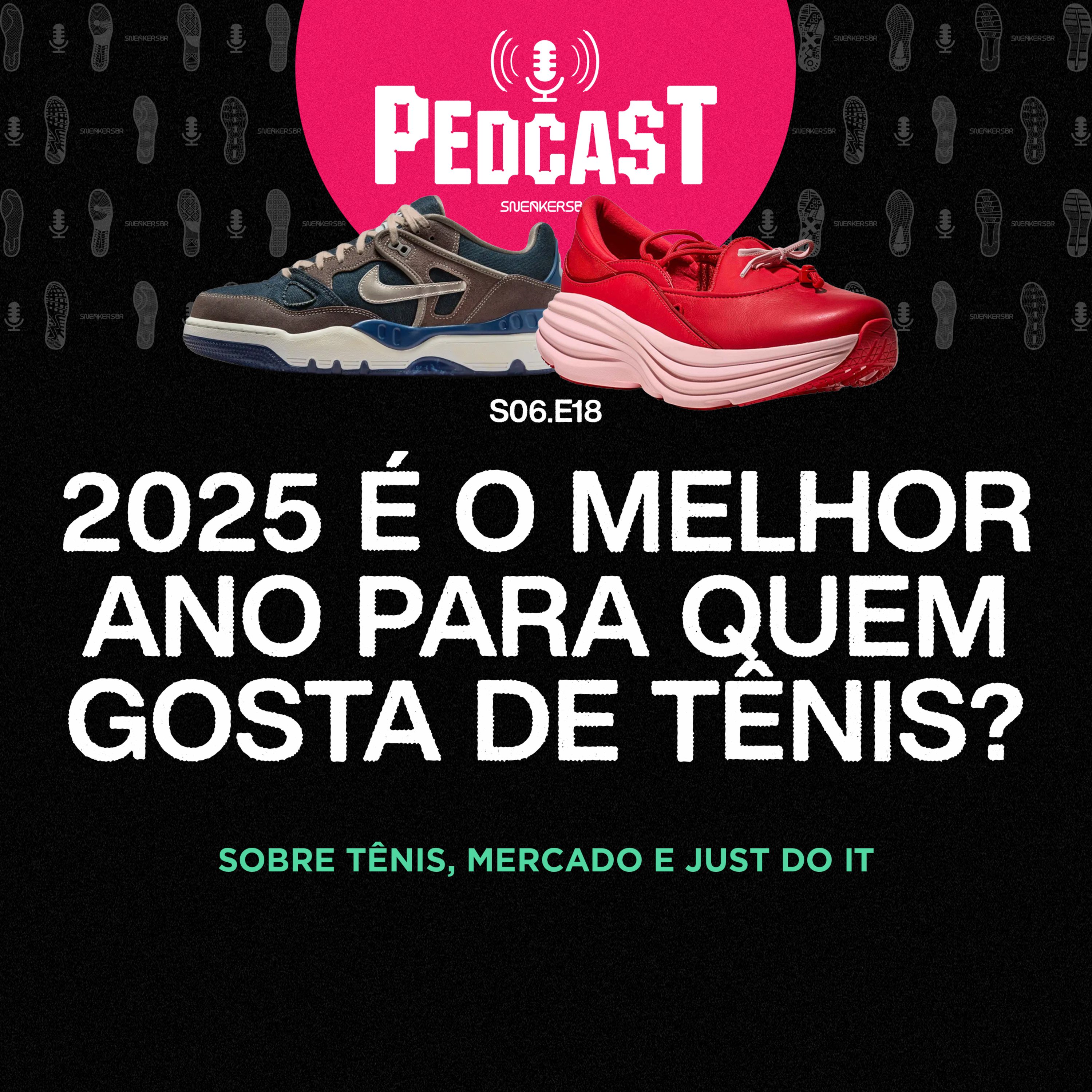 2025 É O MELHOR ANO PARA QUEM GOSTA DE TÊNIS? - Pedcast S06E18: Sobre tênis, mercado e just do it episode artwork