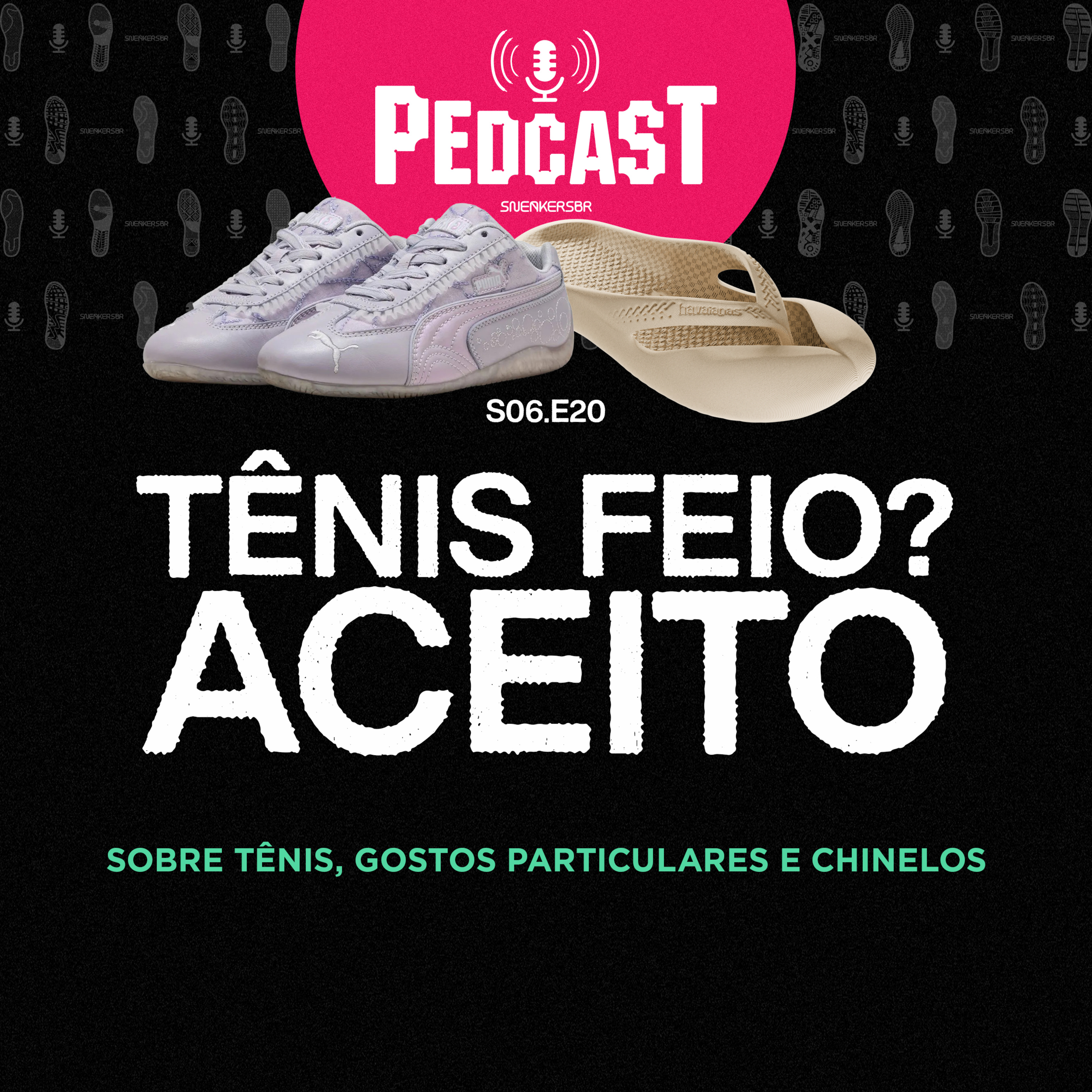 TÊNIS FEIO? ACEITO. - Pedcast S06E20: Sobre tênis, gostos particulares e chinelos