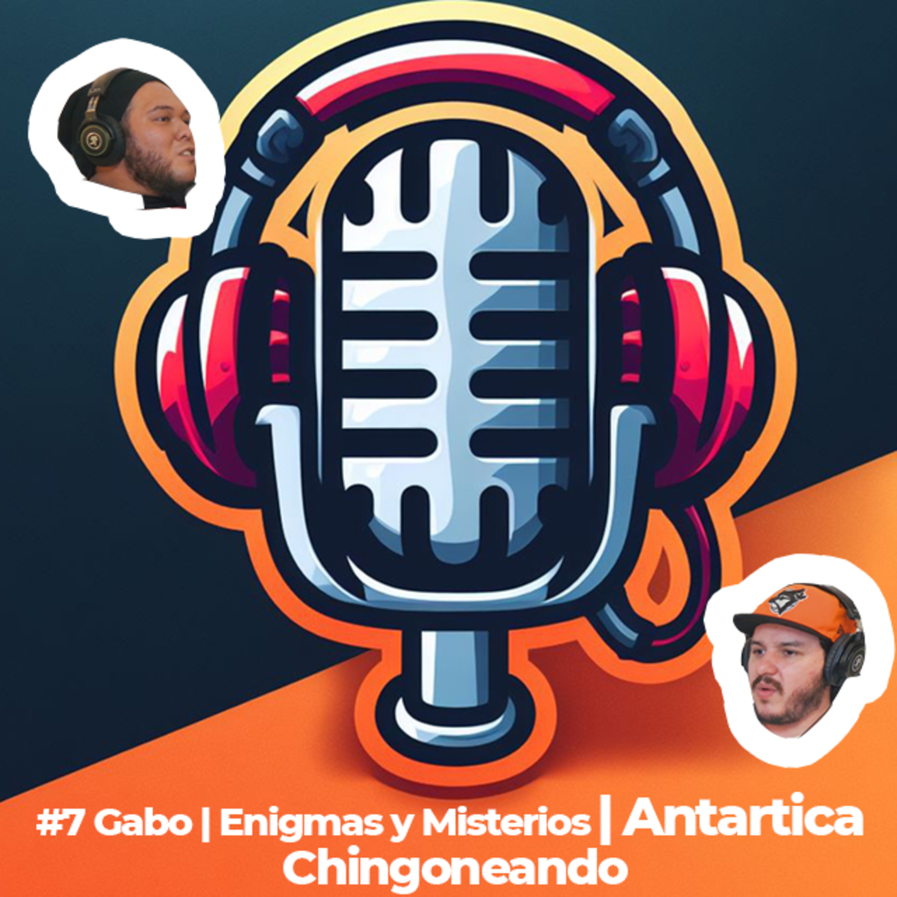 #7 CHINGONEANDO con Gabo | Enigmas y Misterios | Antartica  episode artwork