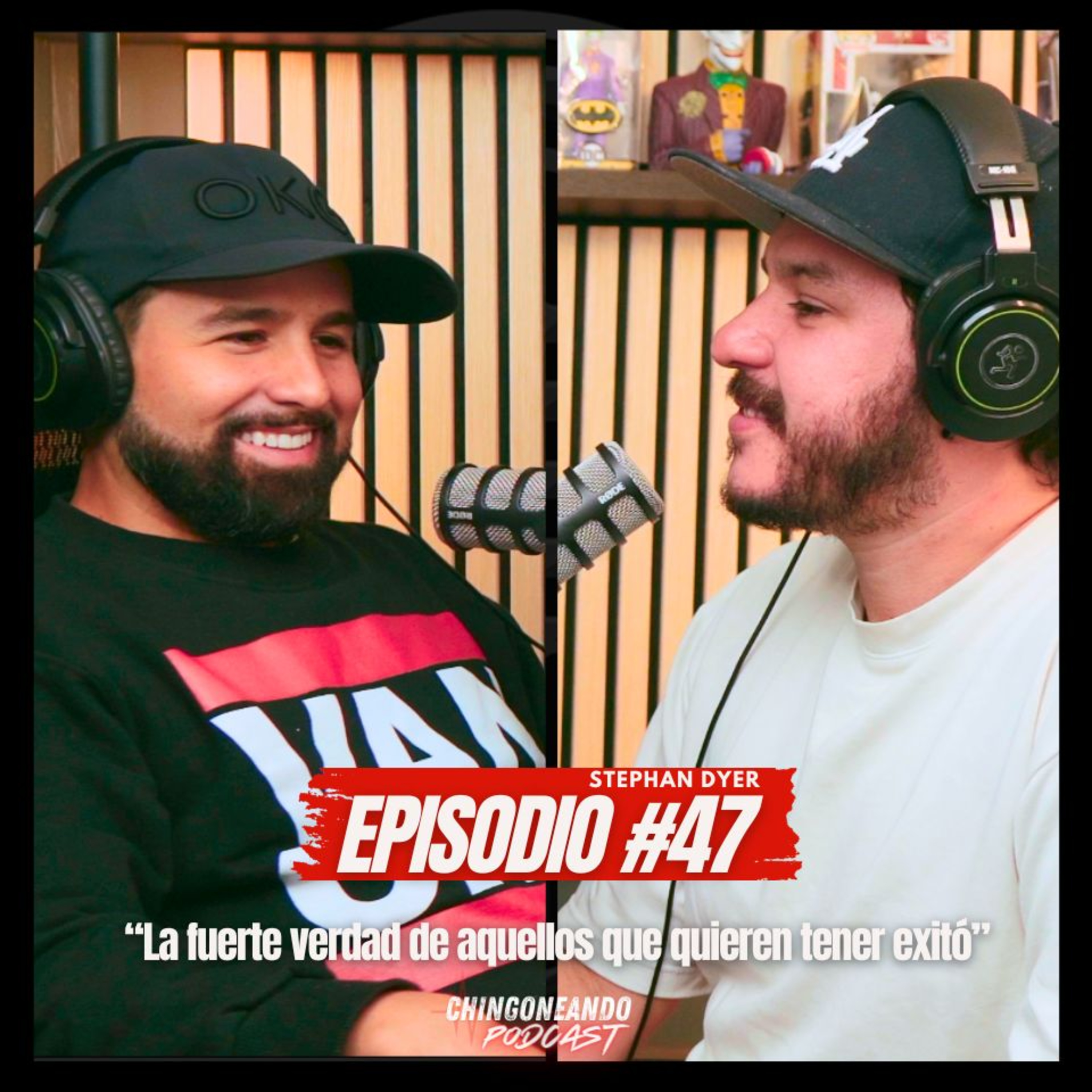 Chingoneando #47 |La dura verdad detrás del éxito – Stephan Dyer  episode artwork