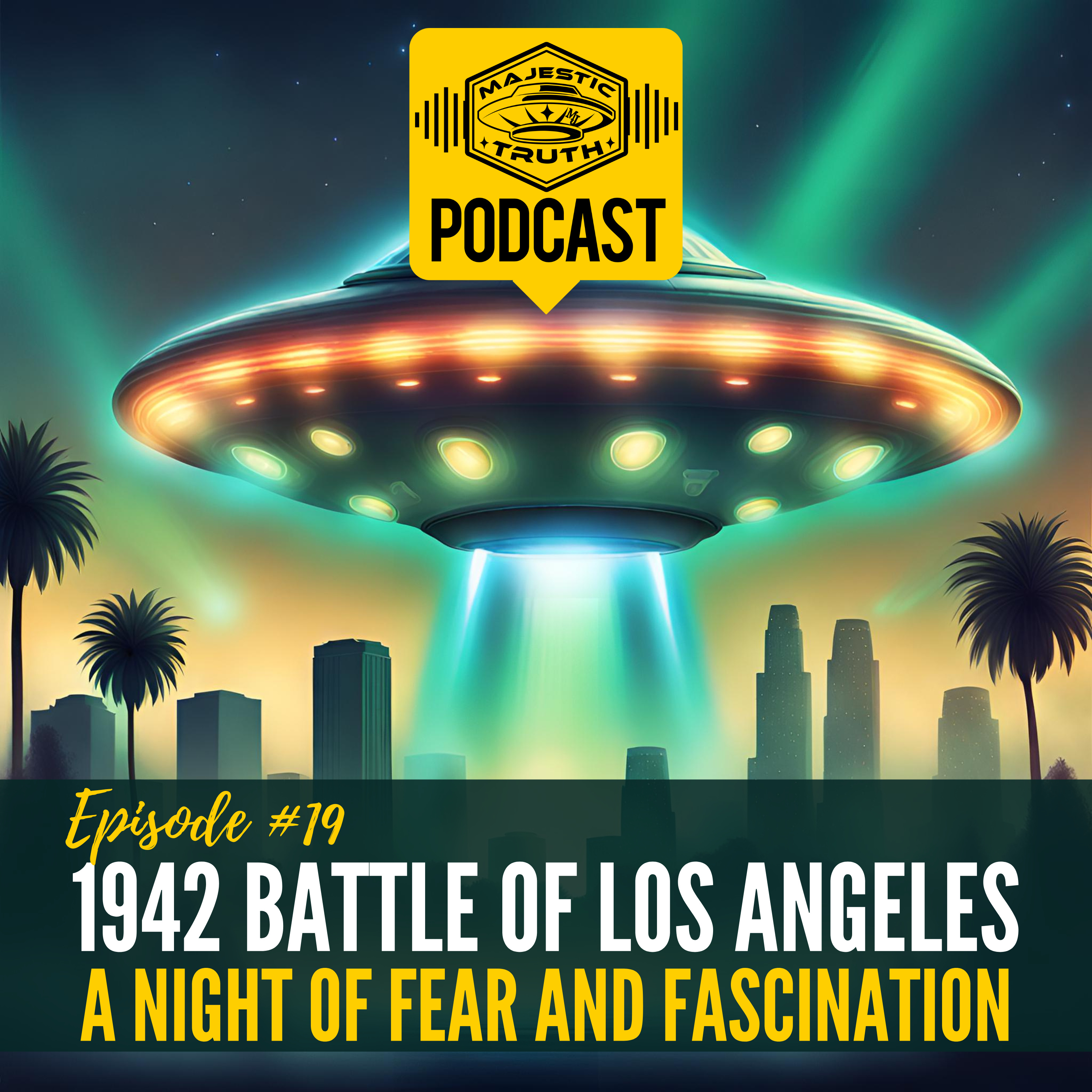 Episode #19: 1942 Battle of Los Angeles - A Night of Fear and Fascination