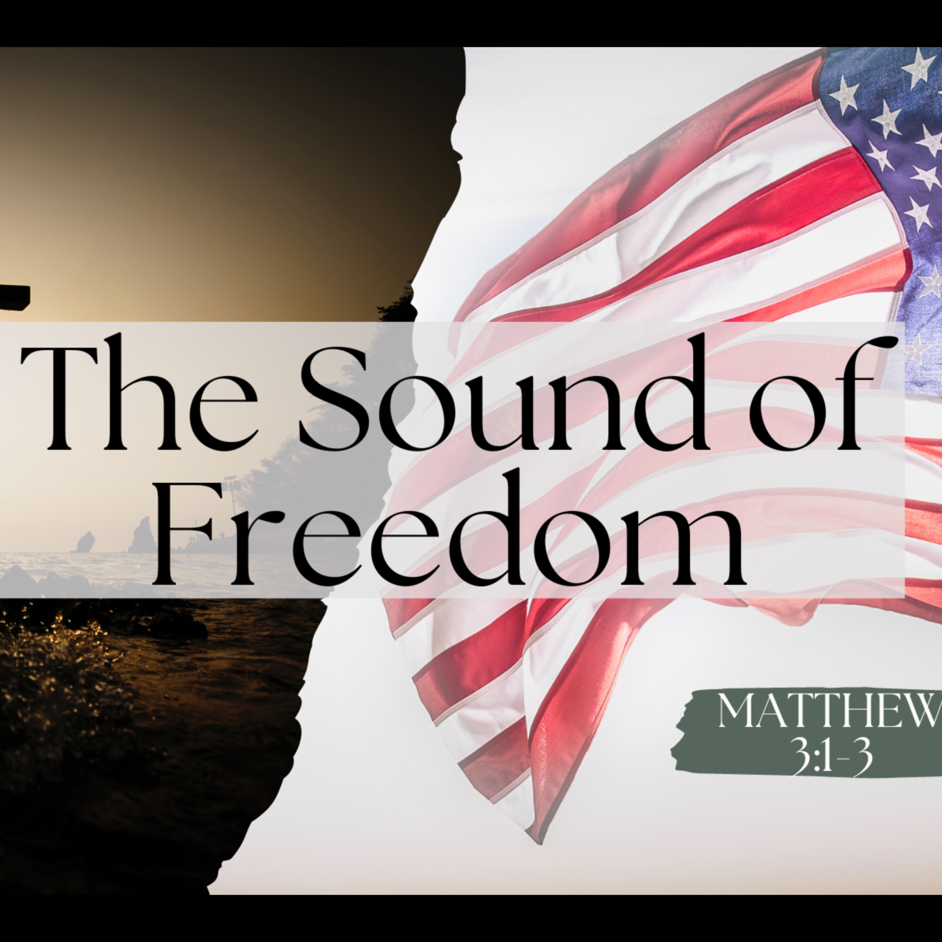 07/02/23 - "The Sound of Freedom" - Matthew 3:1-3 - Dusty Stoey, Senior Pastor episode artwork