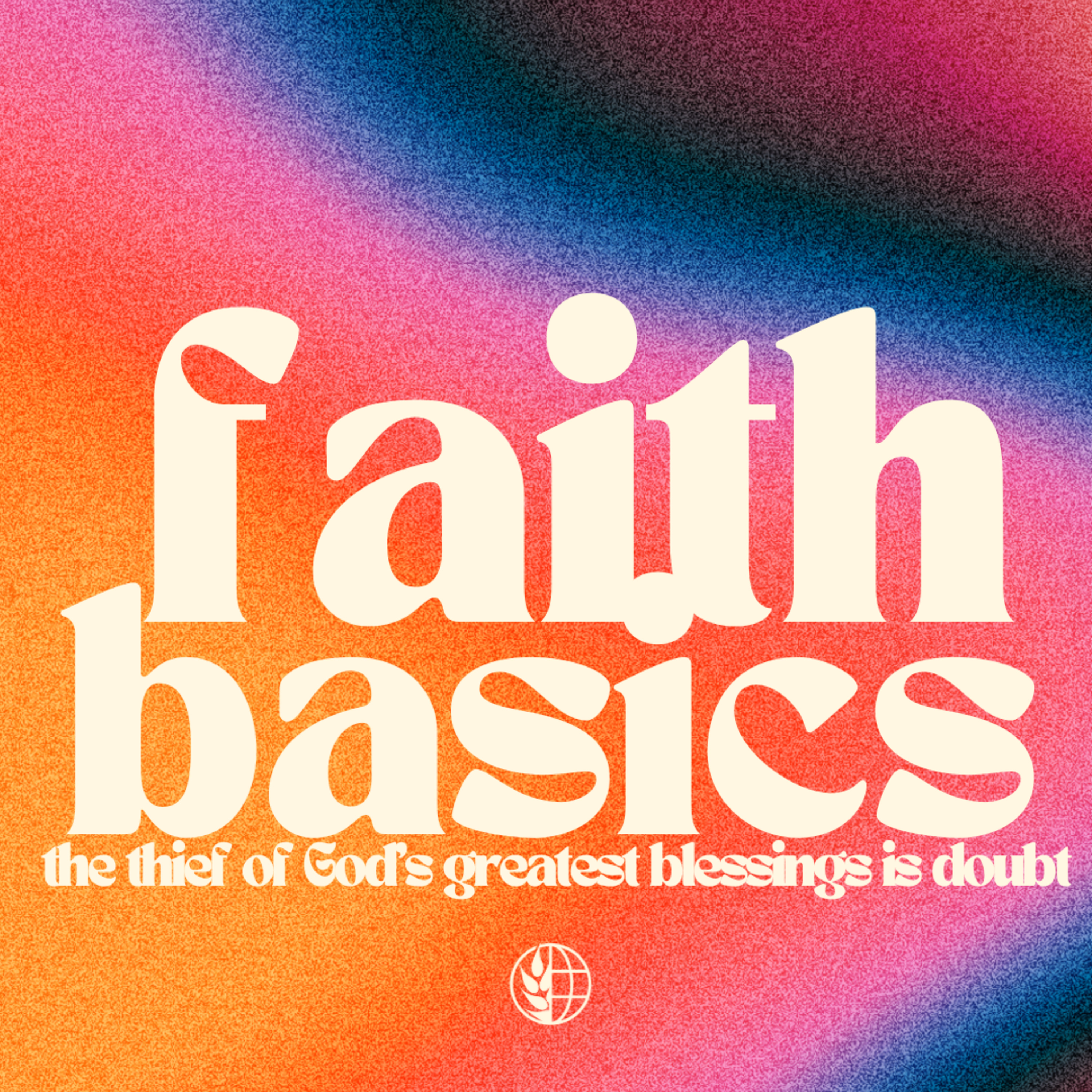 Faith Basics pt. 11 – The Thief of God's Greatest Blessings is Doubt: Pastor Jim Ames episode artwork
