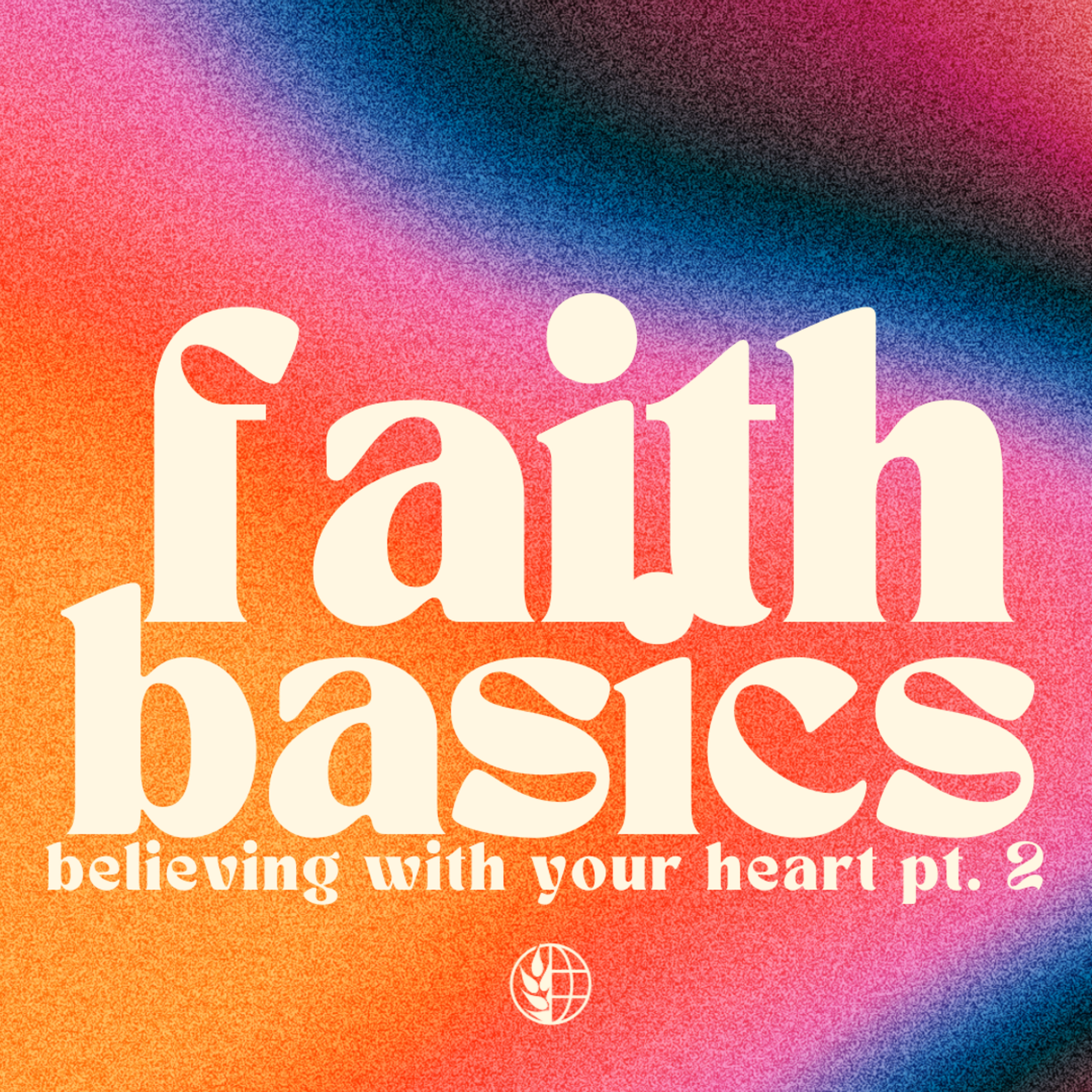 Faith Basics pt. 13 – Believing With Your Heart pt. 2: Pastor Jim Ames episode artwork