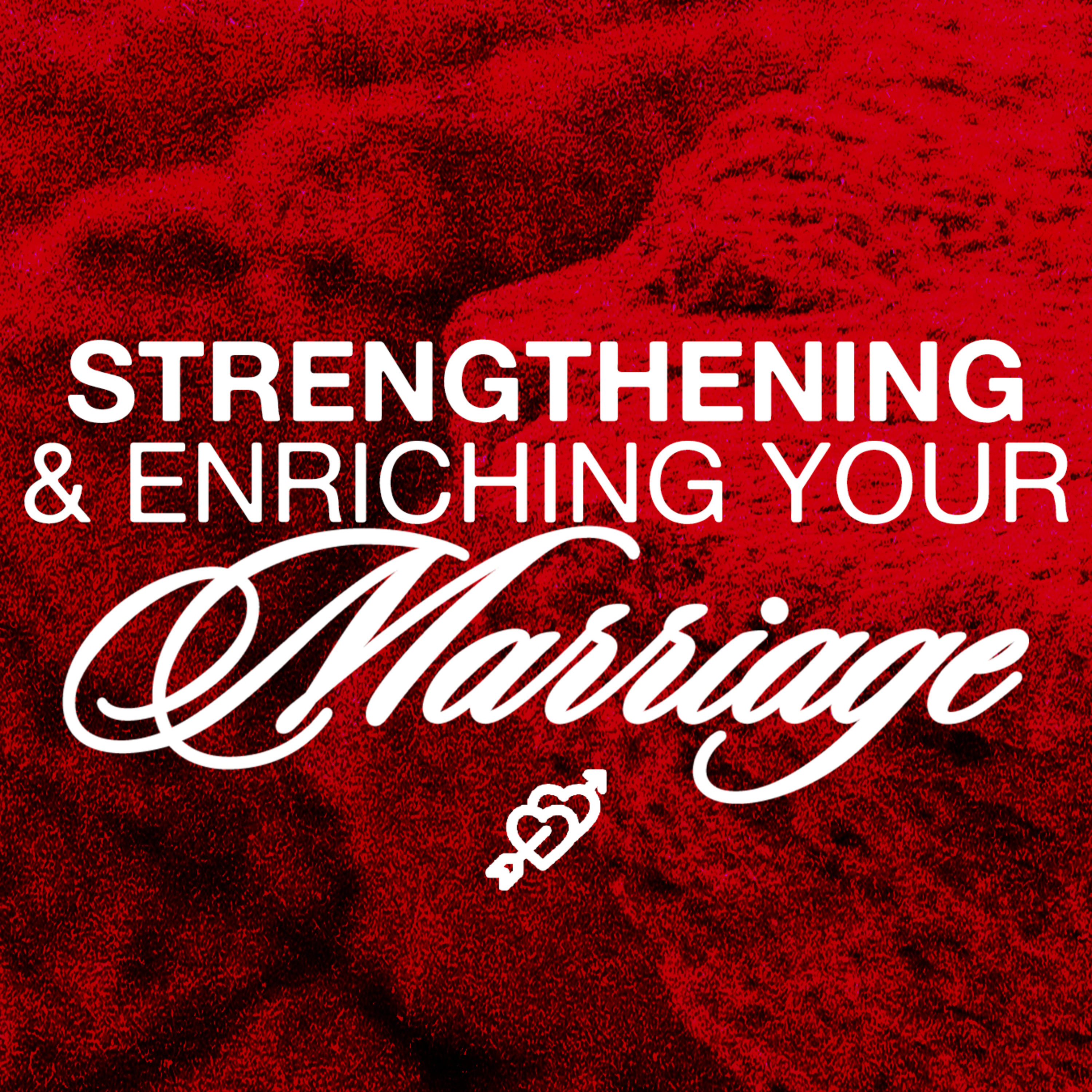 Strengthening & Enriching Your Marriage pt. 7: Constantly Increasing episode artwork