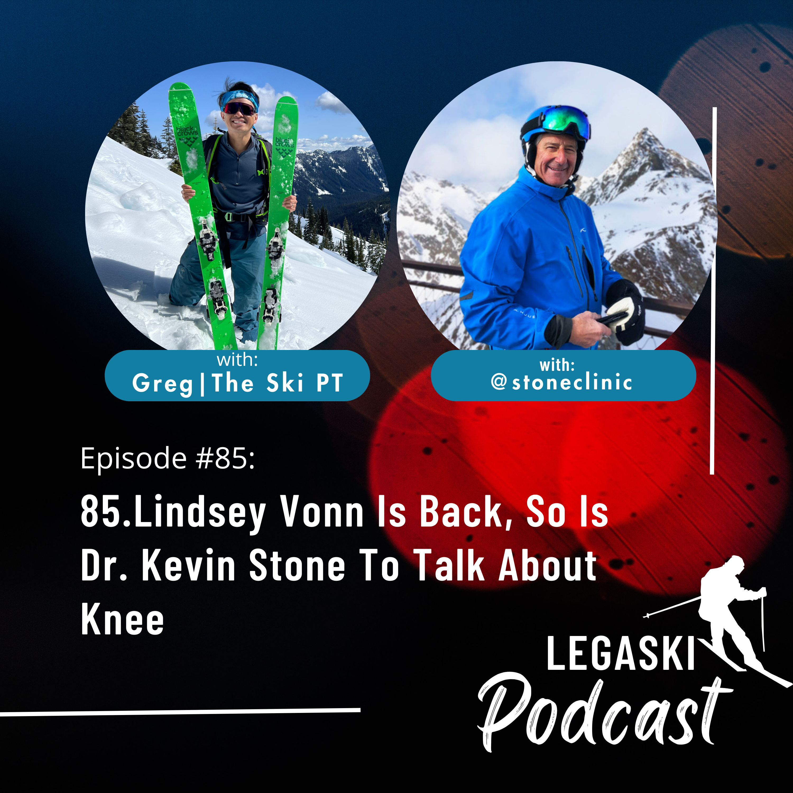 85. Lindsey Vonn Is Back, So Is Dr. Kevin Stone To Talk About Knee Replacements and Skiing episode artwork