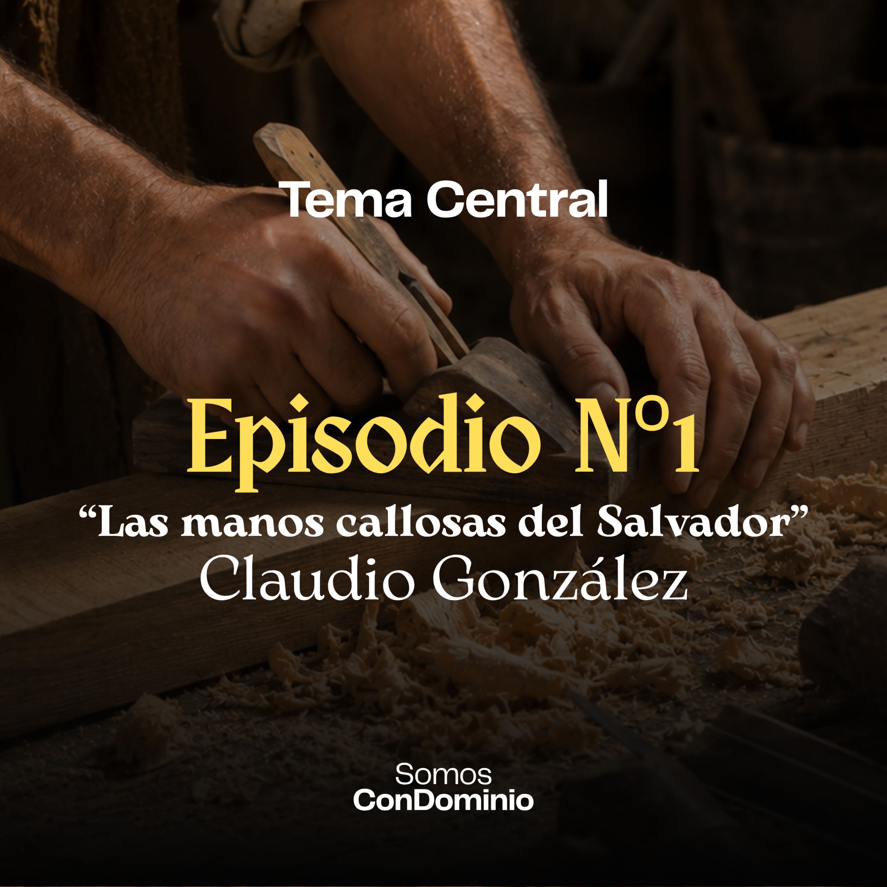 Episodio Nº1: "Las manos callosas del Salvador" episode artwork