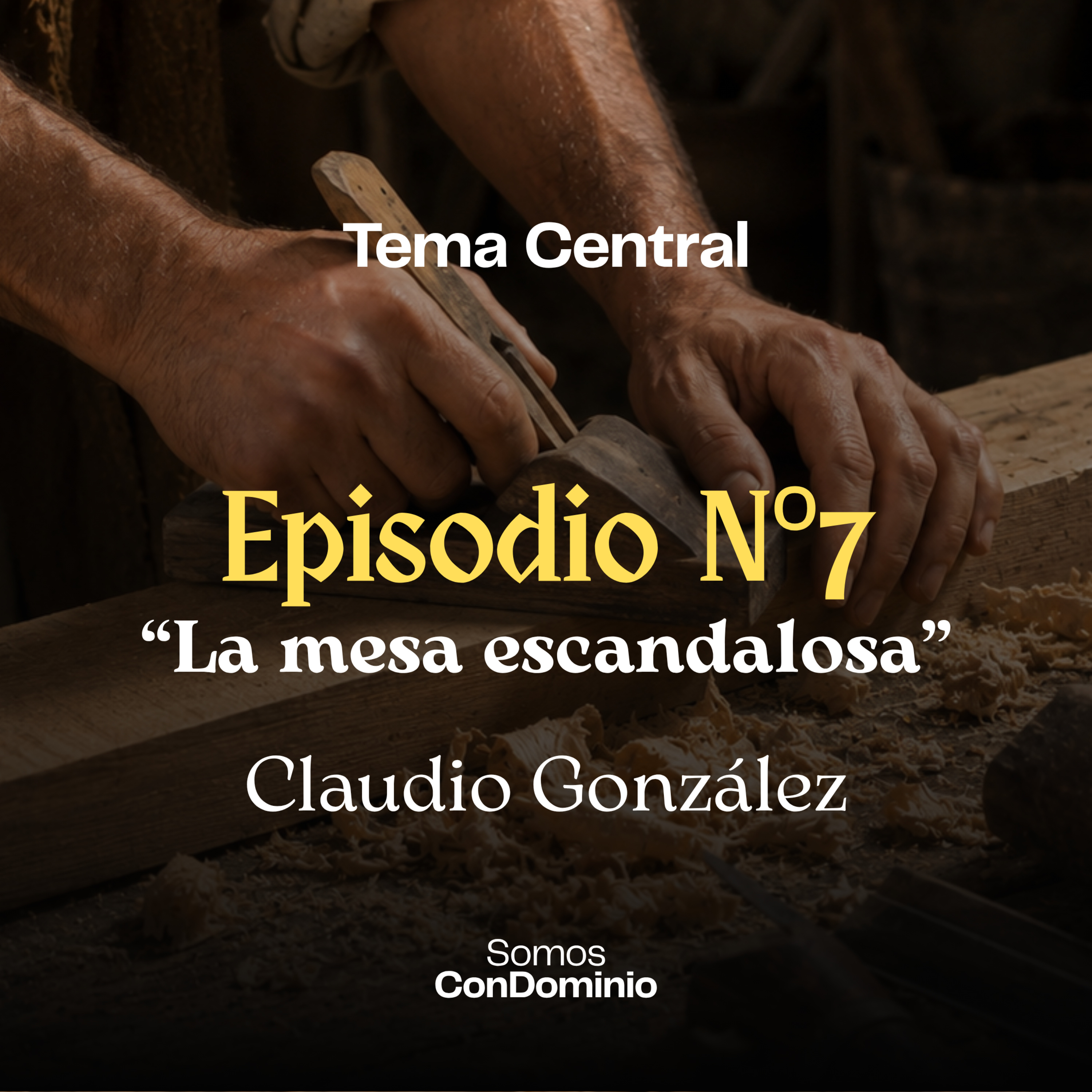 Episodio Nº7: "La mesa escandalosa" episode artwork