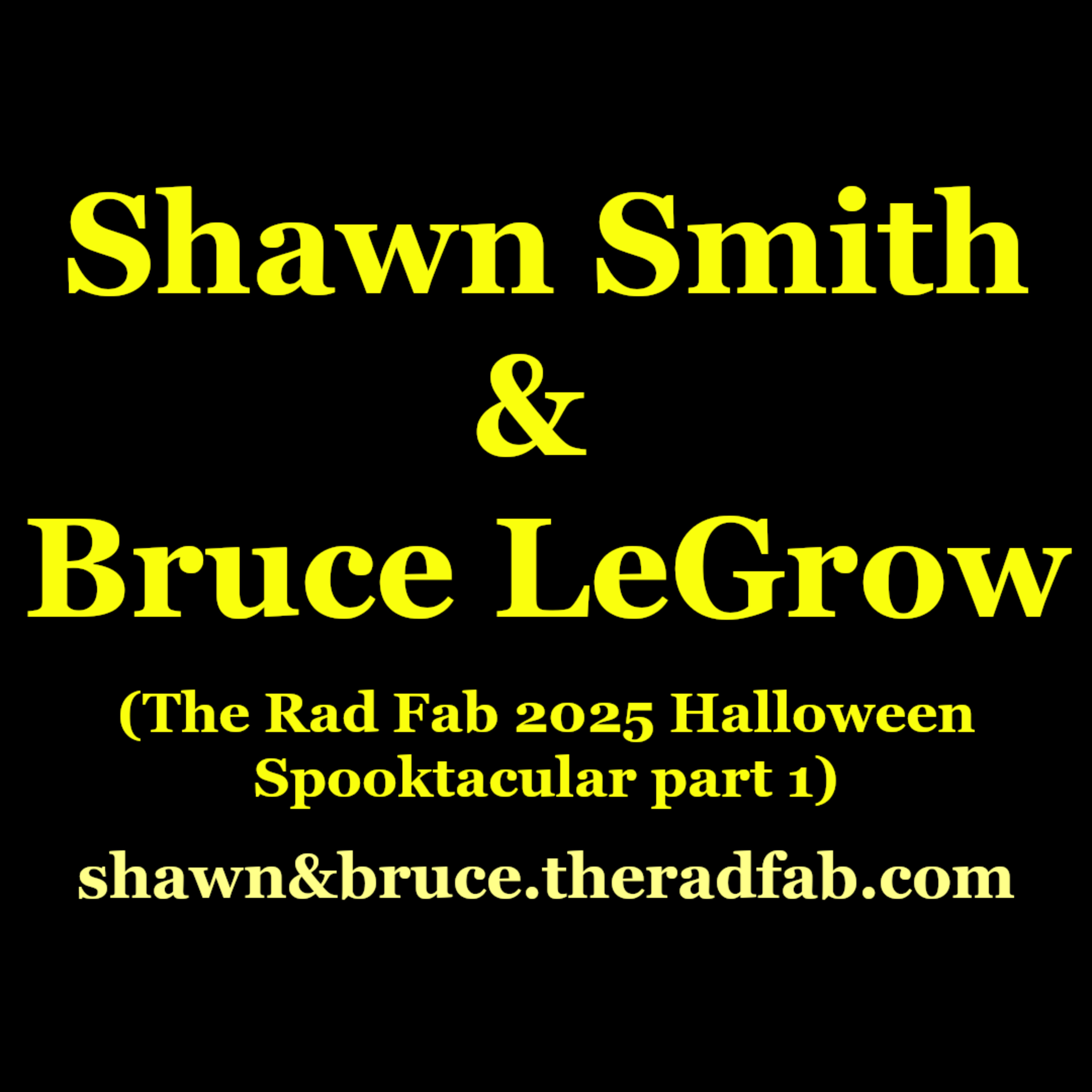 Shawn Smith & Bruce LeGrow | 2025 Halloween Spooktacular Part 1 episode artwork