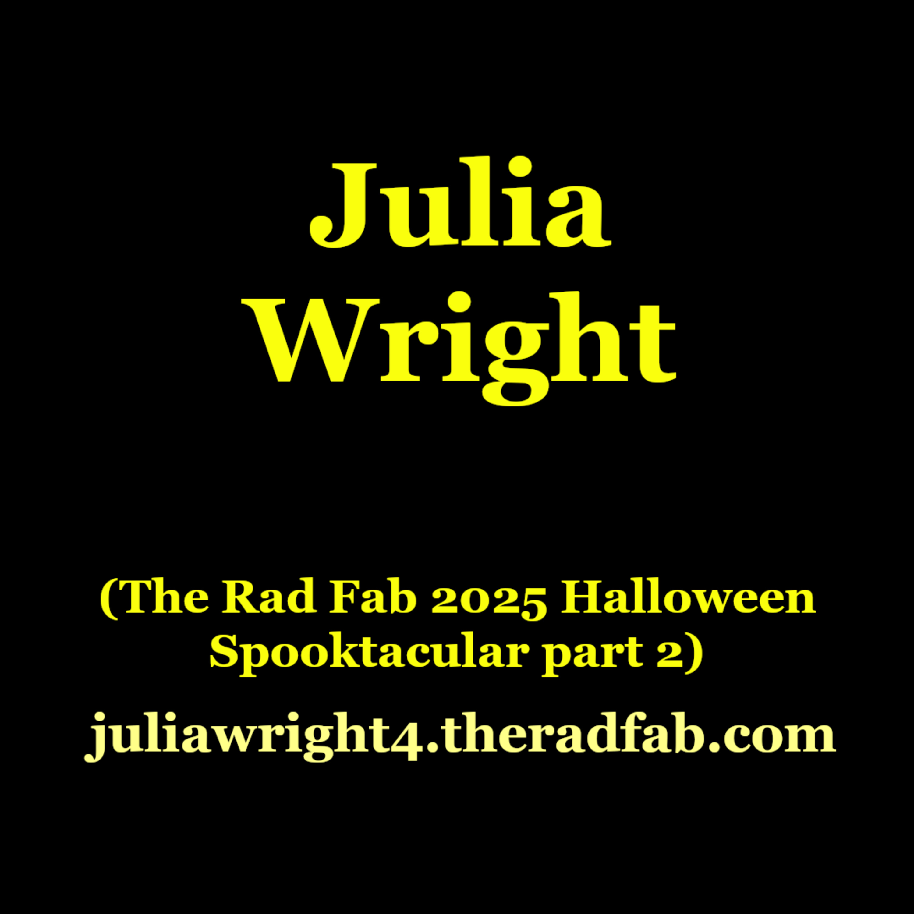Julia Wright | 2025 Halloween Spooktacular Part 2 episode artwork