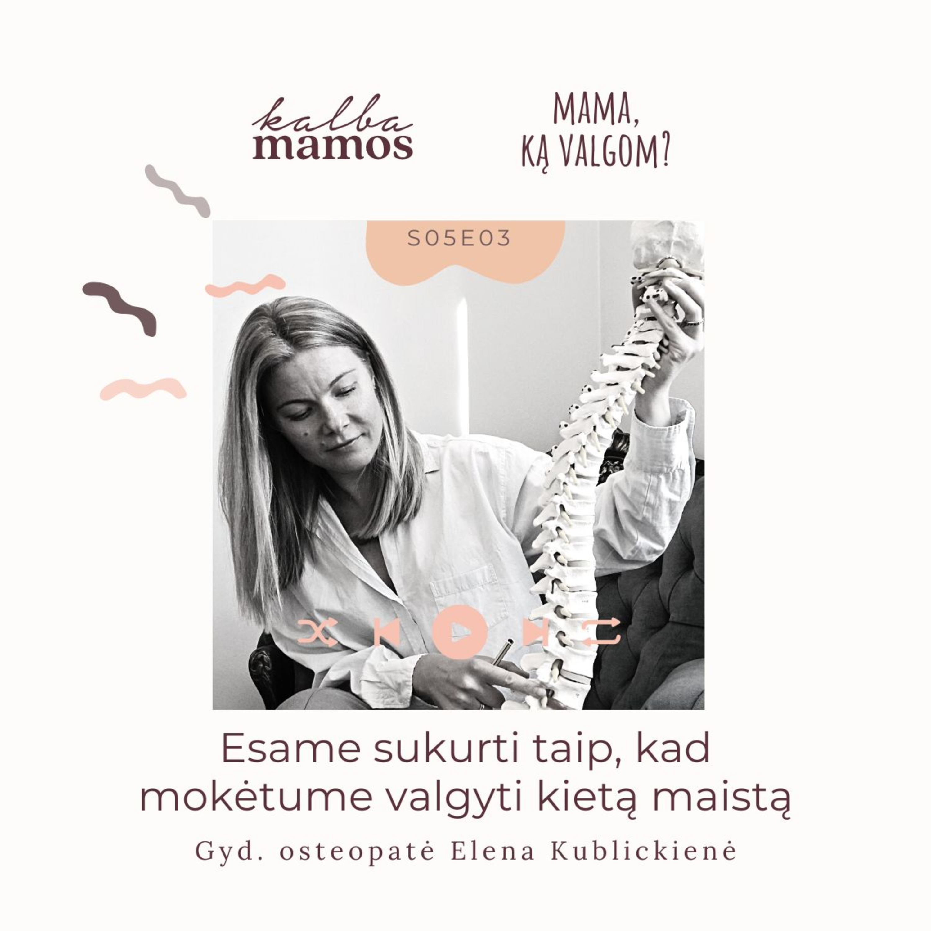 [S05E03] IŠTRAUKA Mama, ką valgom? Gyd. osteopatė Elena Kublickienė. Esame sukurti taip, kad mokėtume valgyti kietą maistą episode artwork