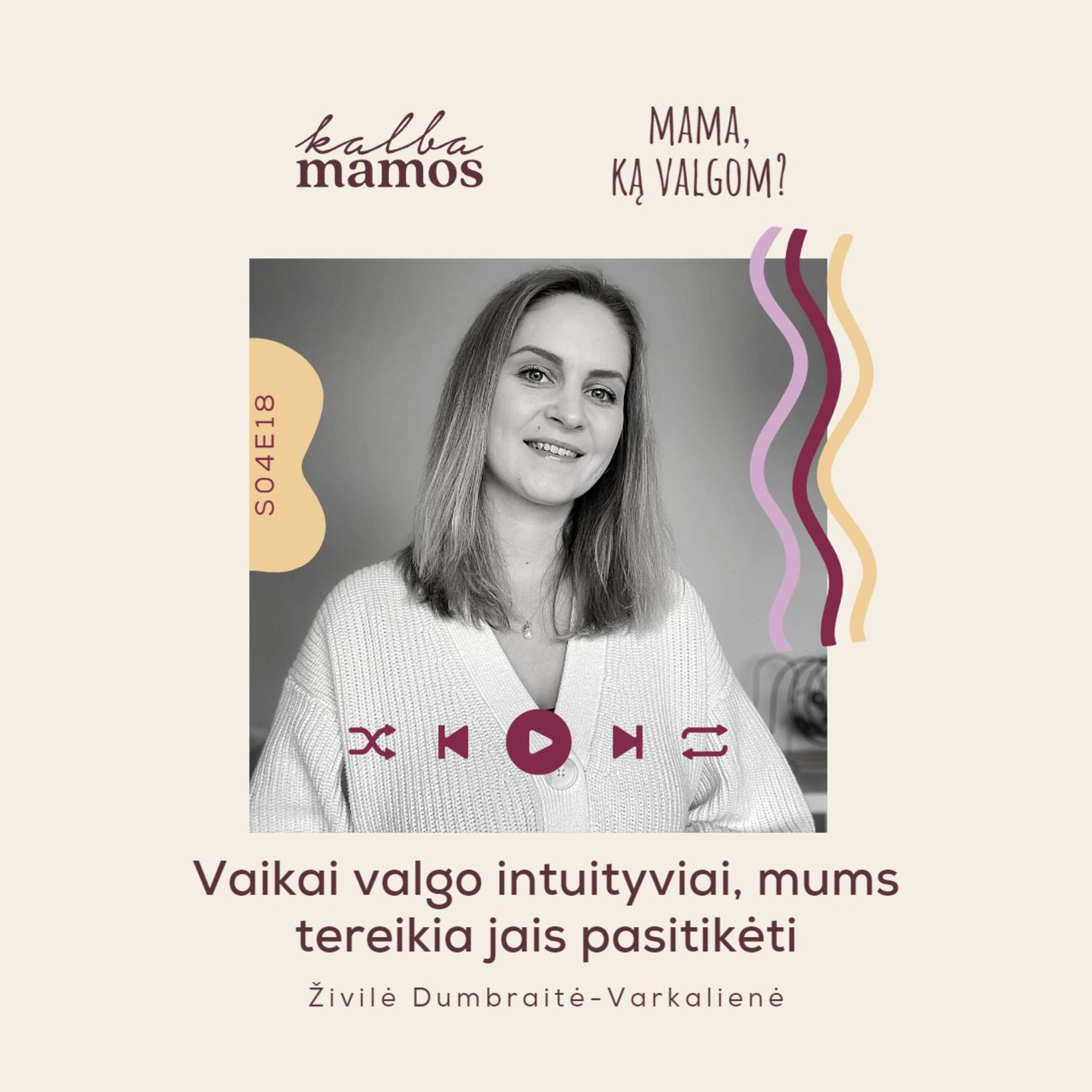 [S04E18] IŠTRAUKA Mama, ką valgom? Živilė Dumbravaitė-Varkalienė: vaikai valgo intuityviai, mums tereikia jais pasitikėti episode artwork