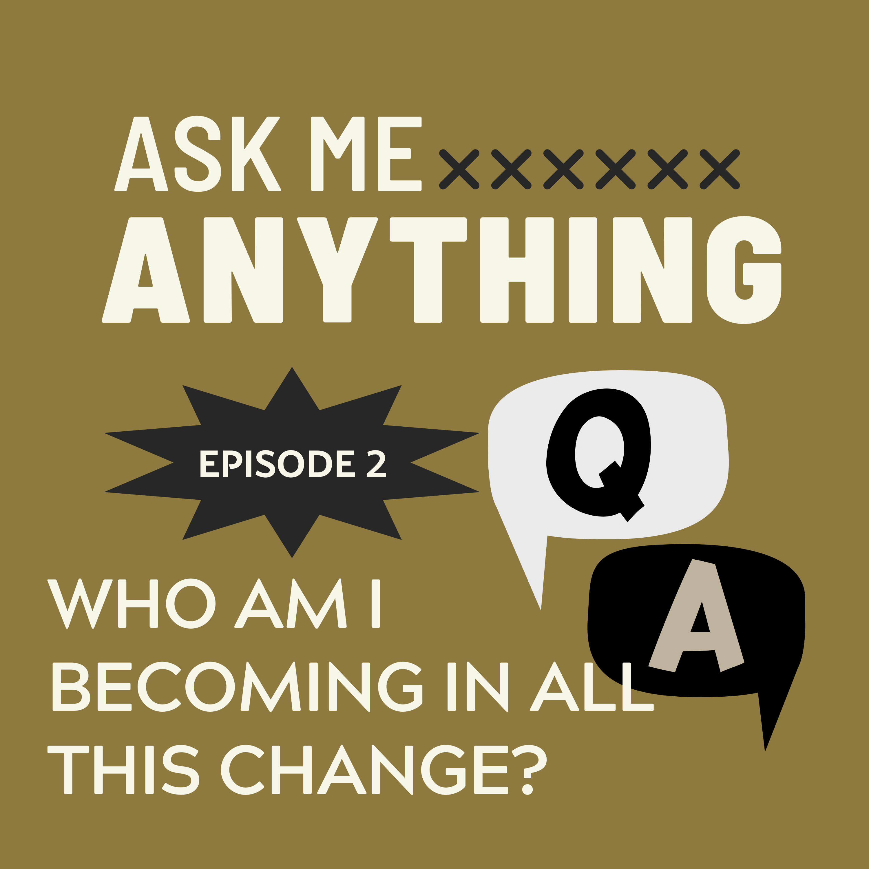 🎙️Ask Me Anything – E2: Who Am I Becoming Through All This Change? episode artwork