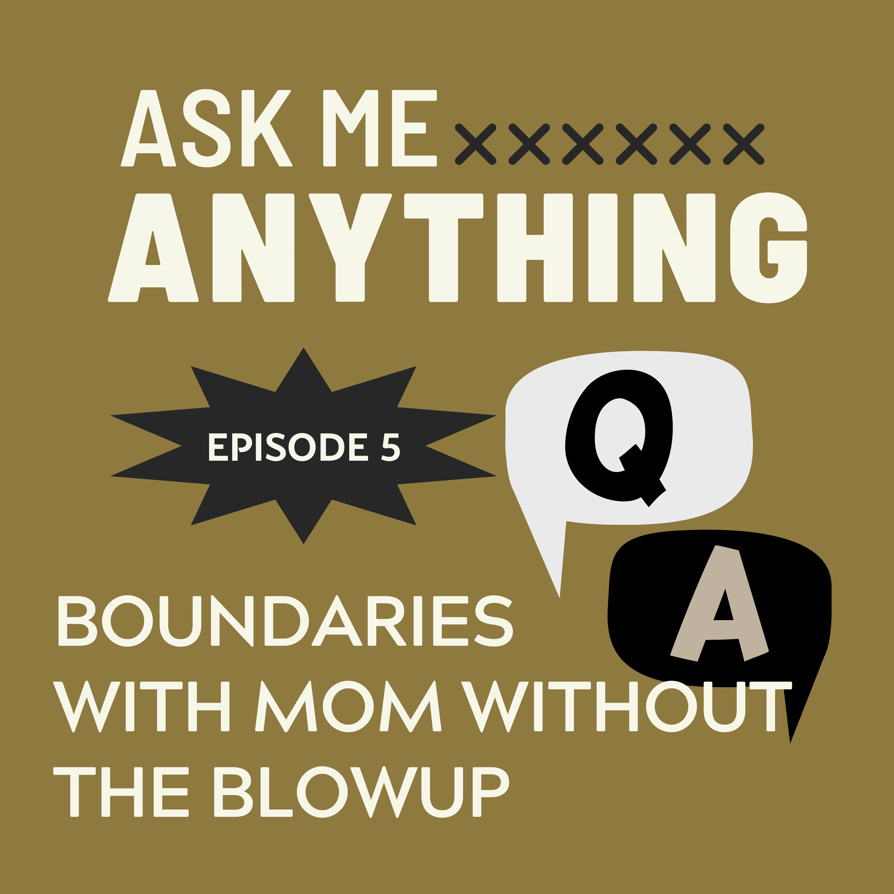 🎙️Ask Me Anything – E5: How Do I Set Boundaries with My Mom Without Hurting Her? episode artwork
