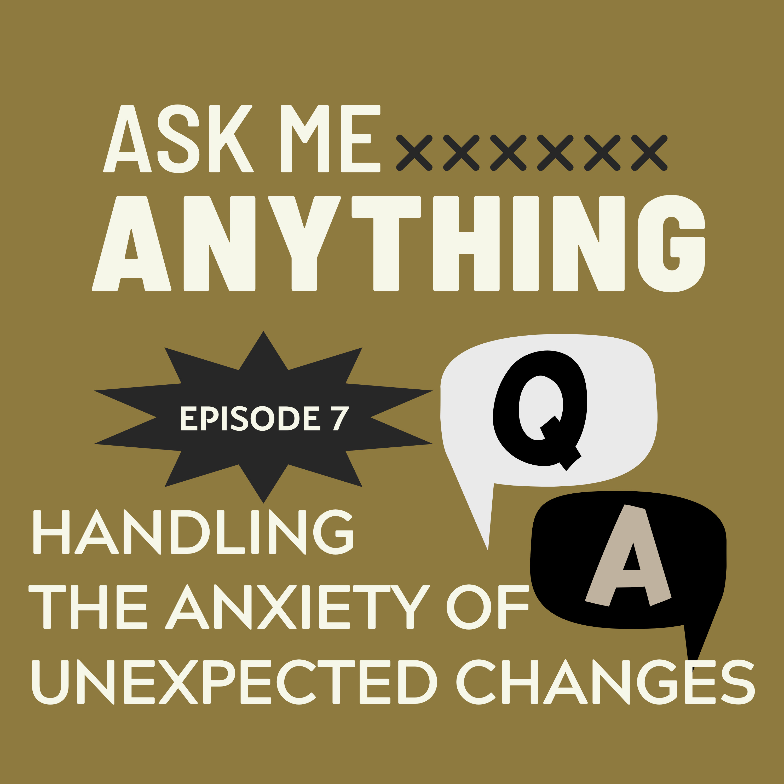 🎙️Ask Me Anything – E7: How to Handle the Anxiety of Unexpected Changes episode artwork