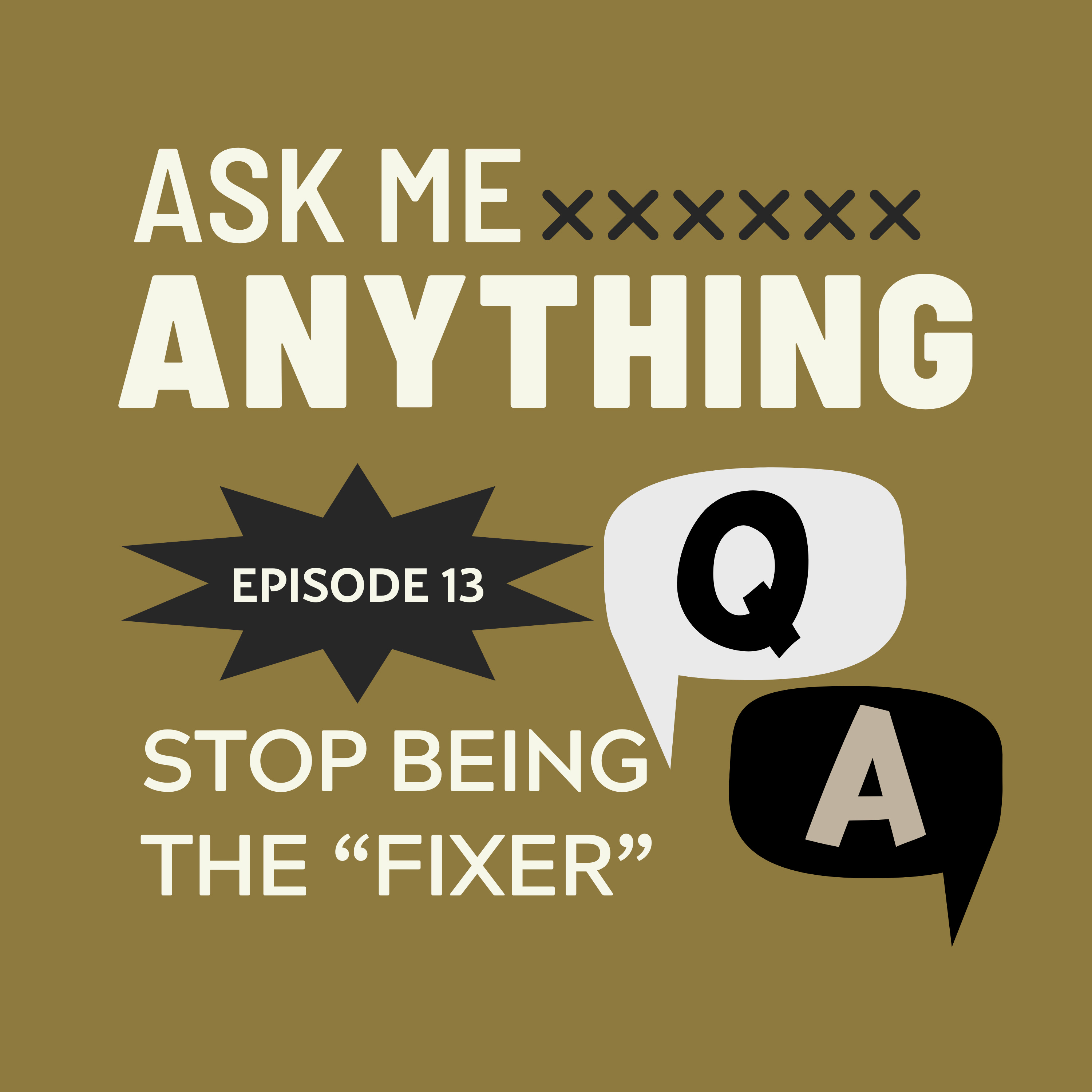 🎙️Ask Me Anything - E13: Breaking the Habit of Being the “Fixer” episode artwork