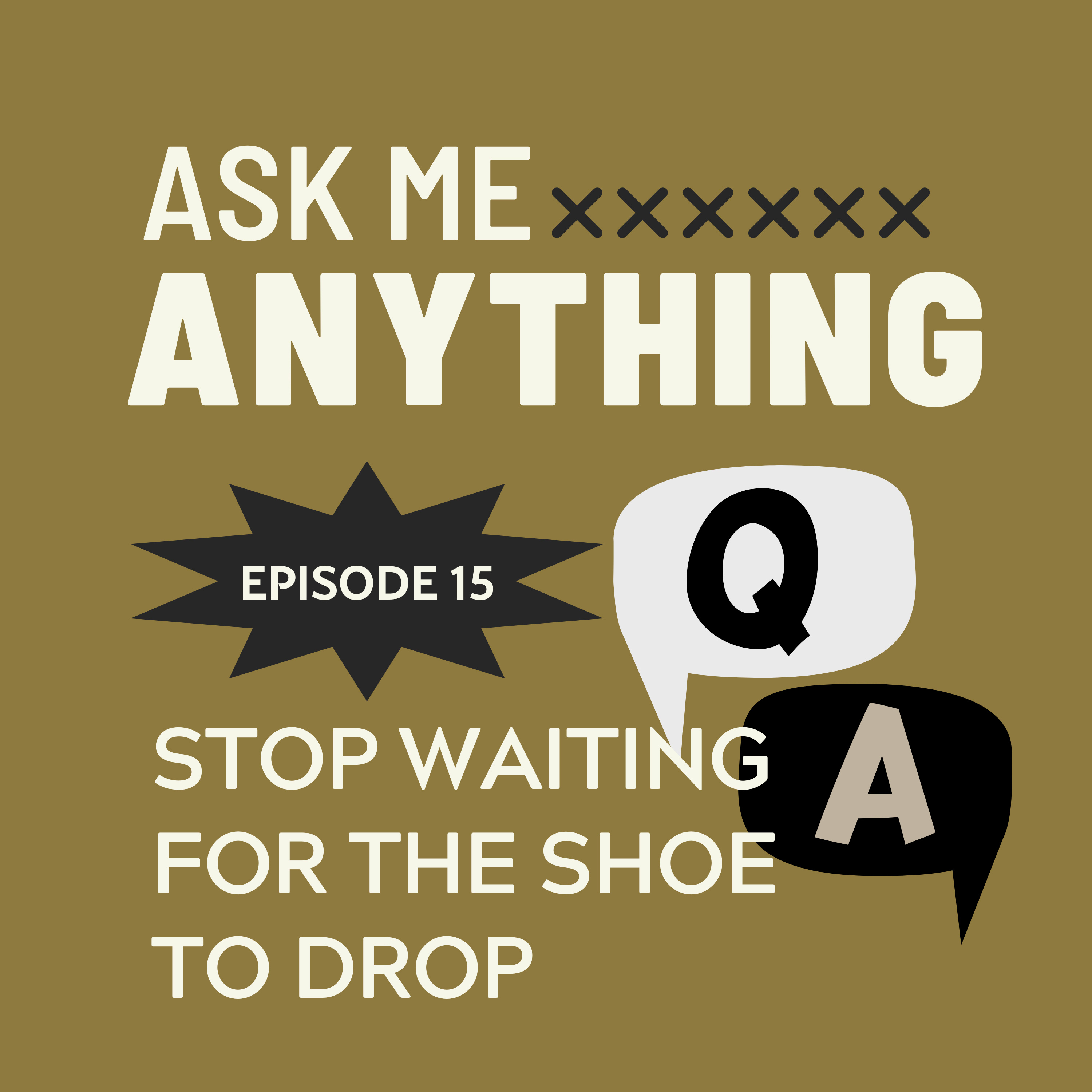 🎙️Ask Me Anything - E15: When You’re Waiting for the Other Shoe to Drop episode artwork
