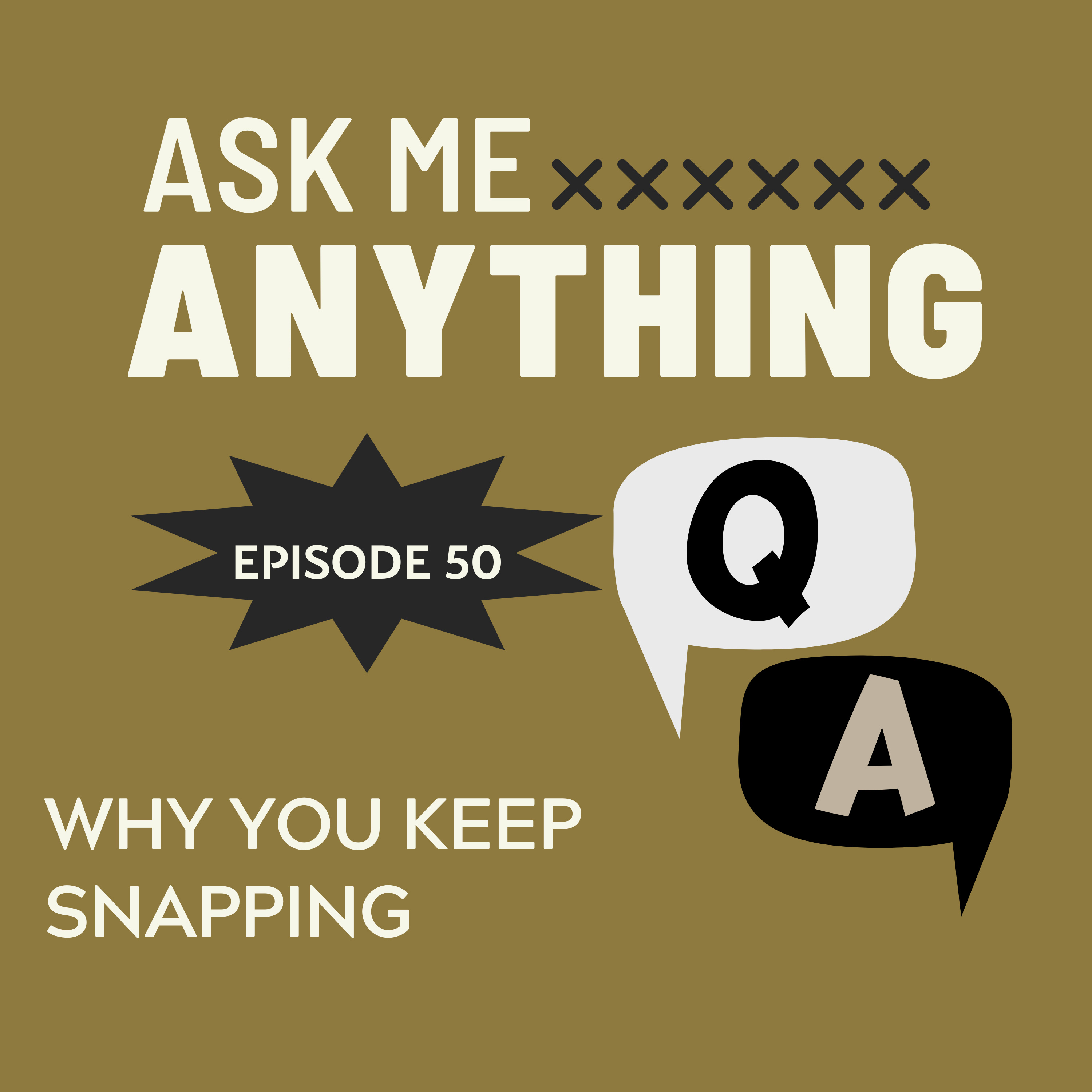 🎙️ Ask Me Anything – E50: Why You Keep Snapping (And What Your Reactions Are Actually Trying to Tell You) episode artwork