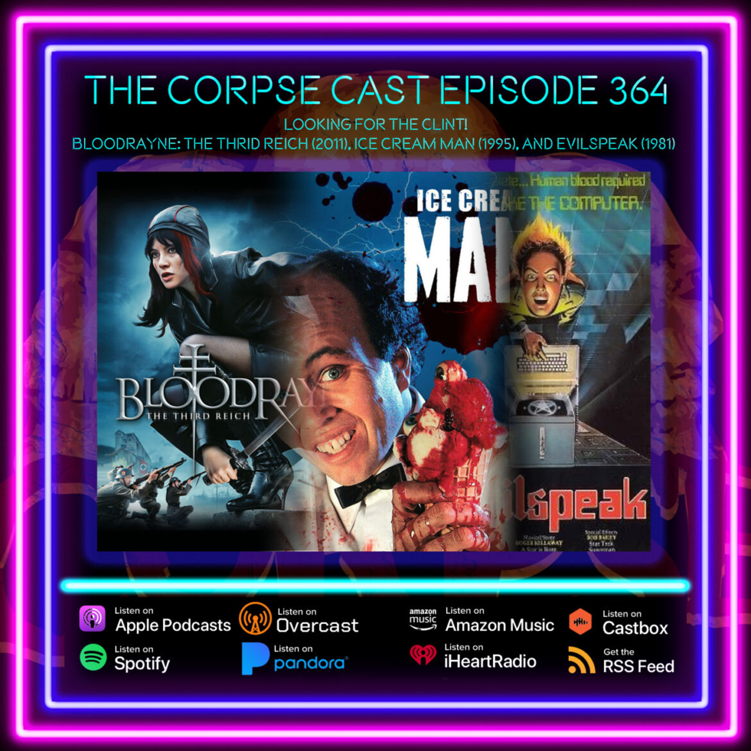 The Corpse Cast Episode 364 – Looking for the Clint! – Bloodrayne: The Third Reich (2011), Ice Cream Man (1995), and Evilspeak (1981) episode artwork