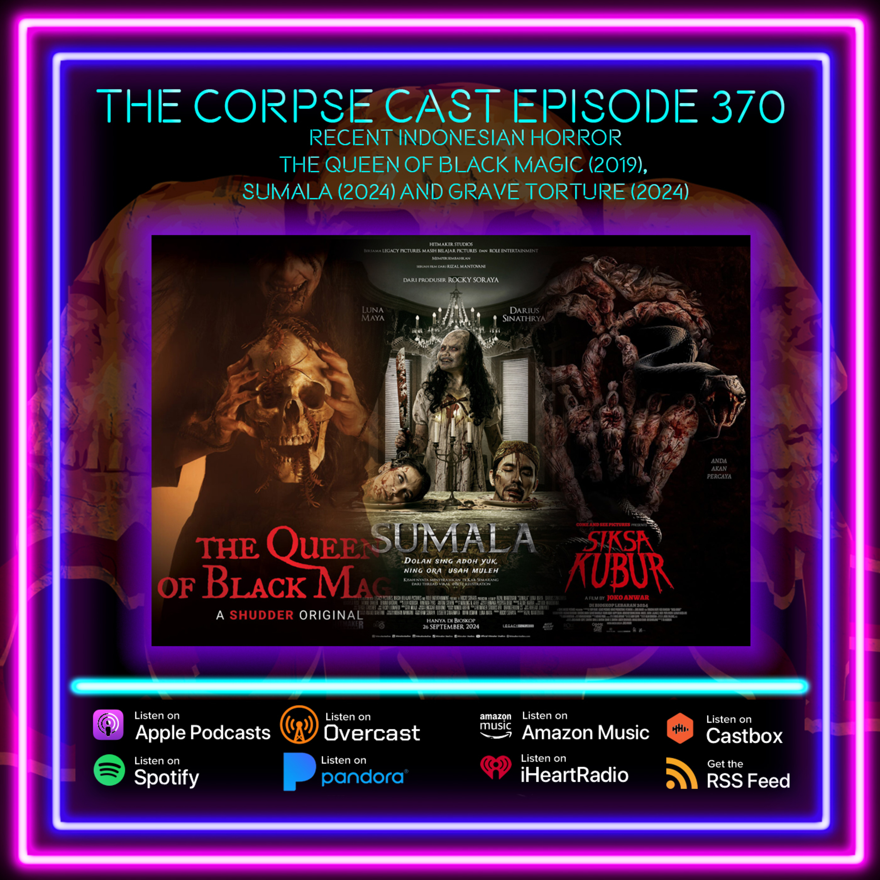 The Corpse Cast Episode 370 - Recent Indonesian Horror - The Queen of Black Magic (2019), Sumala (2024) and Grave Torture (2024)