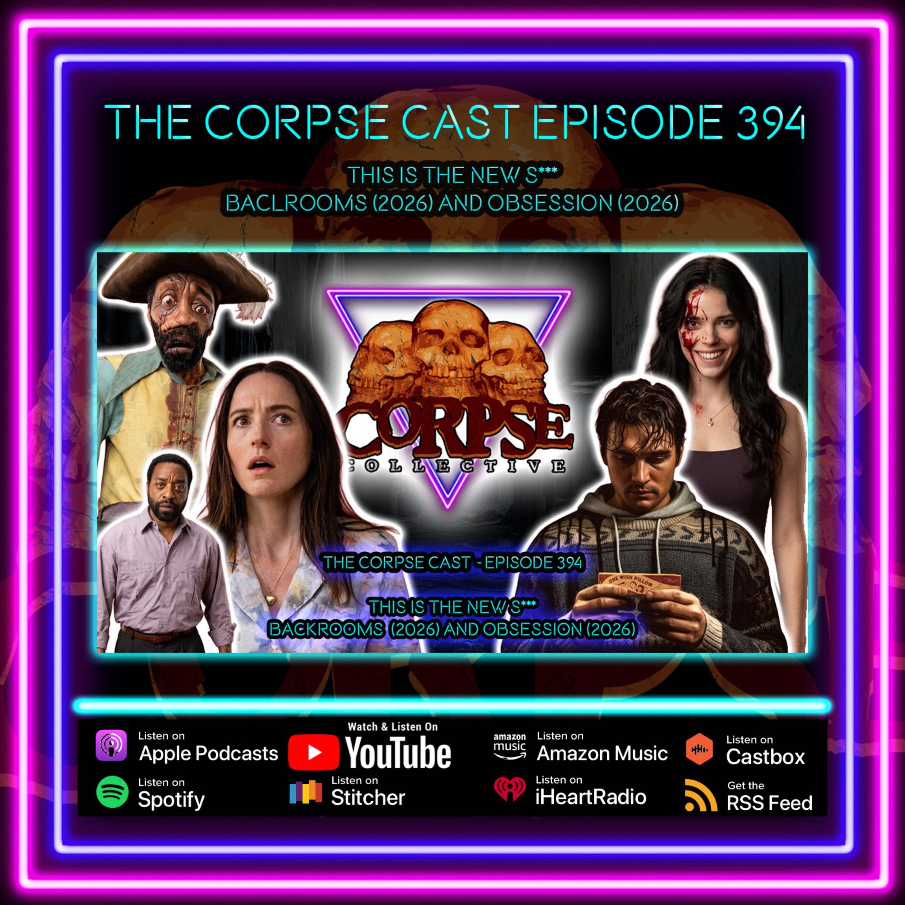 The Corpse Cast Episode 394 - This is the NEW S*** - Backrooms (2026) and Obsession (2026) episode artwork