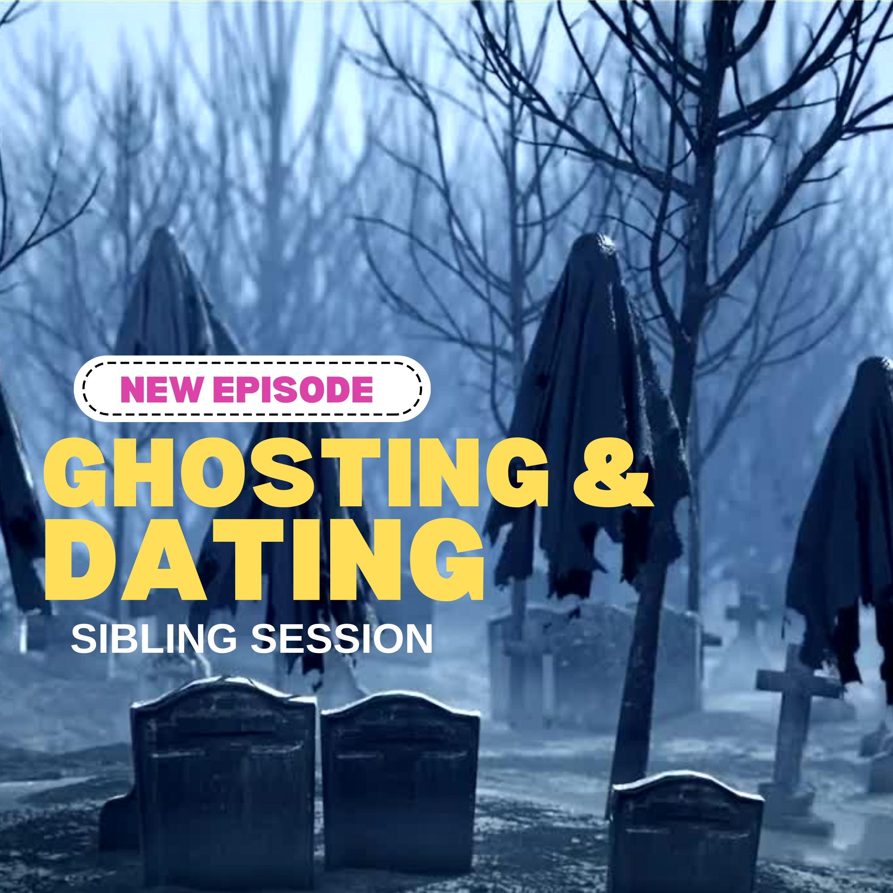 Sibling Session: Ghosting & Dating  episode artwork