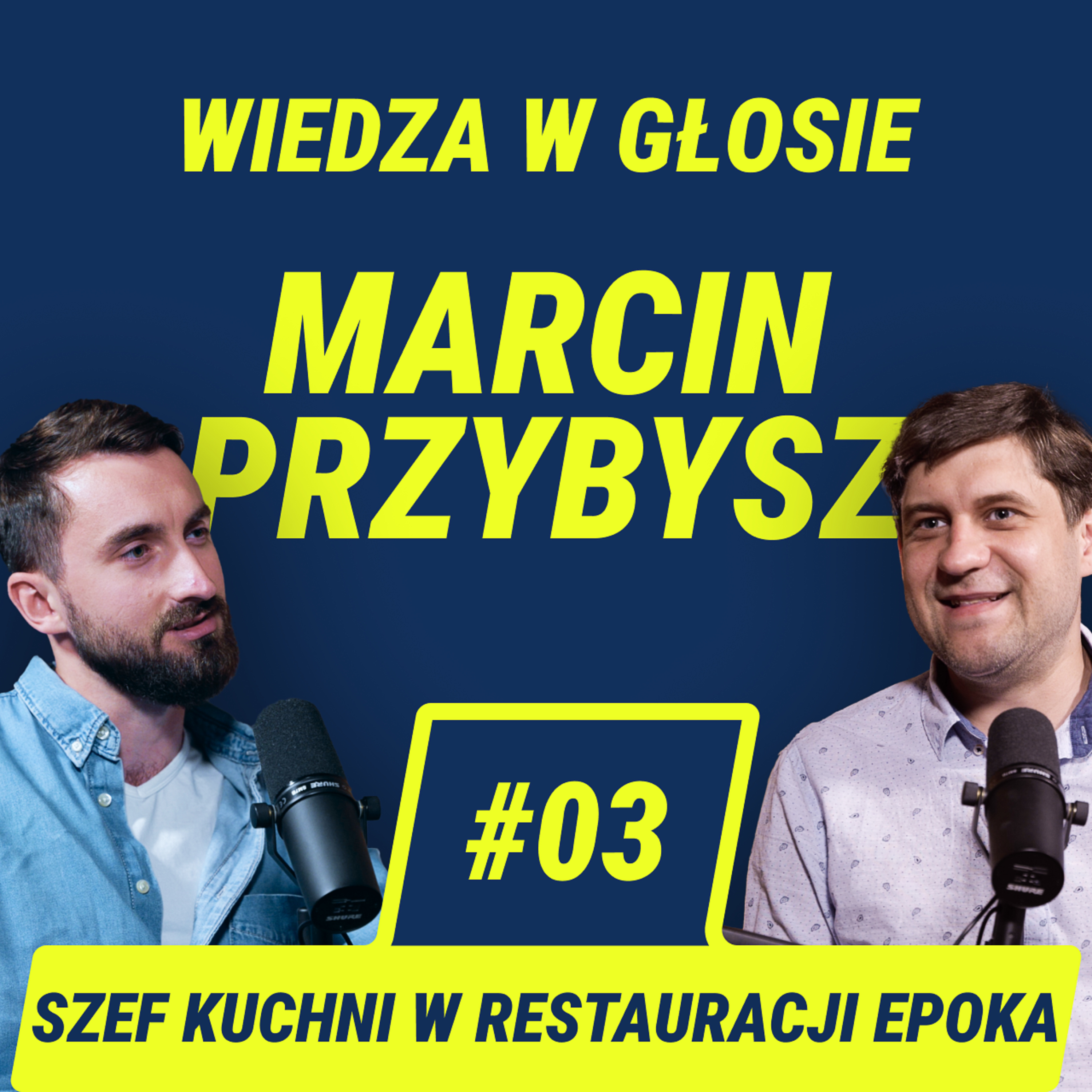 Wiedza w Głosie #3 | Sekrety szefów kuchni - Marcin Przybysz episode artwork