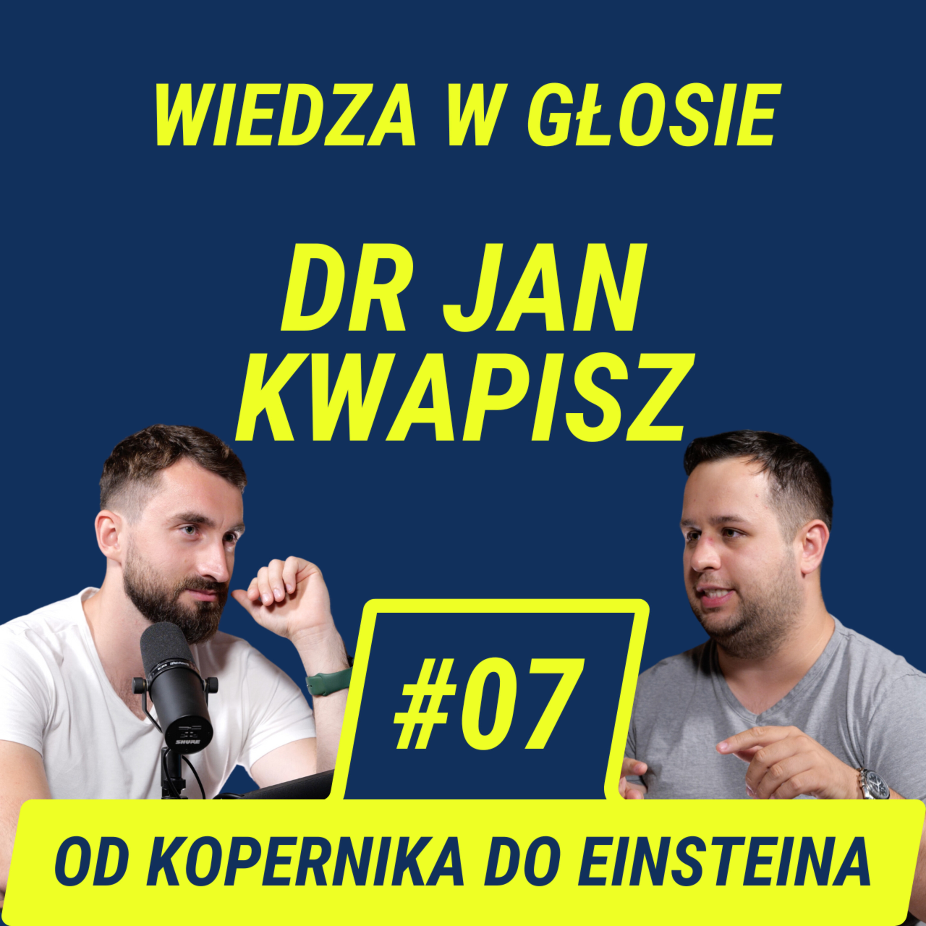 Wiedza w Głosie #7 | Kosmiczna Ewolucja: Od Kopernika do Współczesnej Fizyki - dr Jan Kwapisz