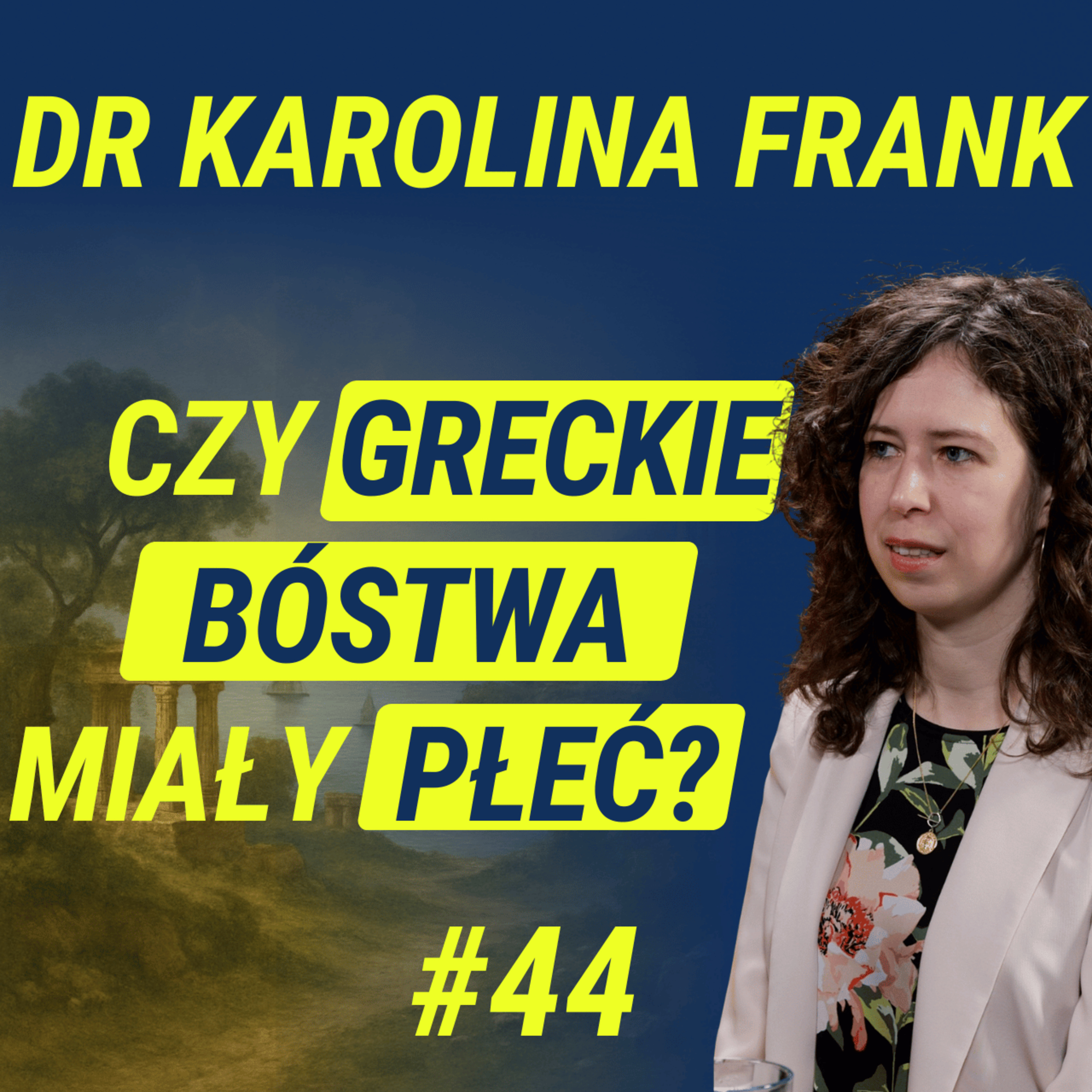 Kobiety w Starożytnej Grecji: Życie, Rola, Mity - dr Karolina Frank | Wiedza w Głosie #44