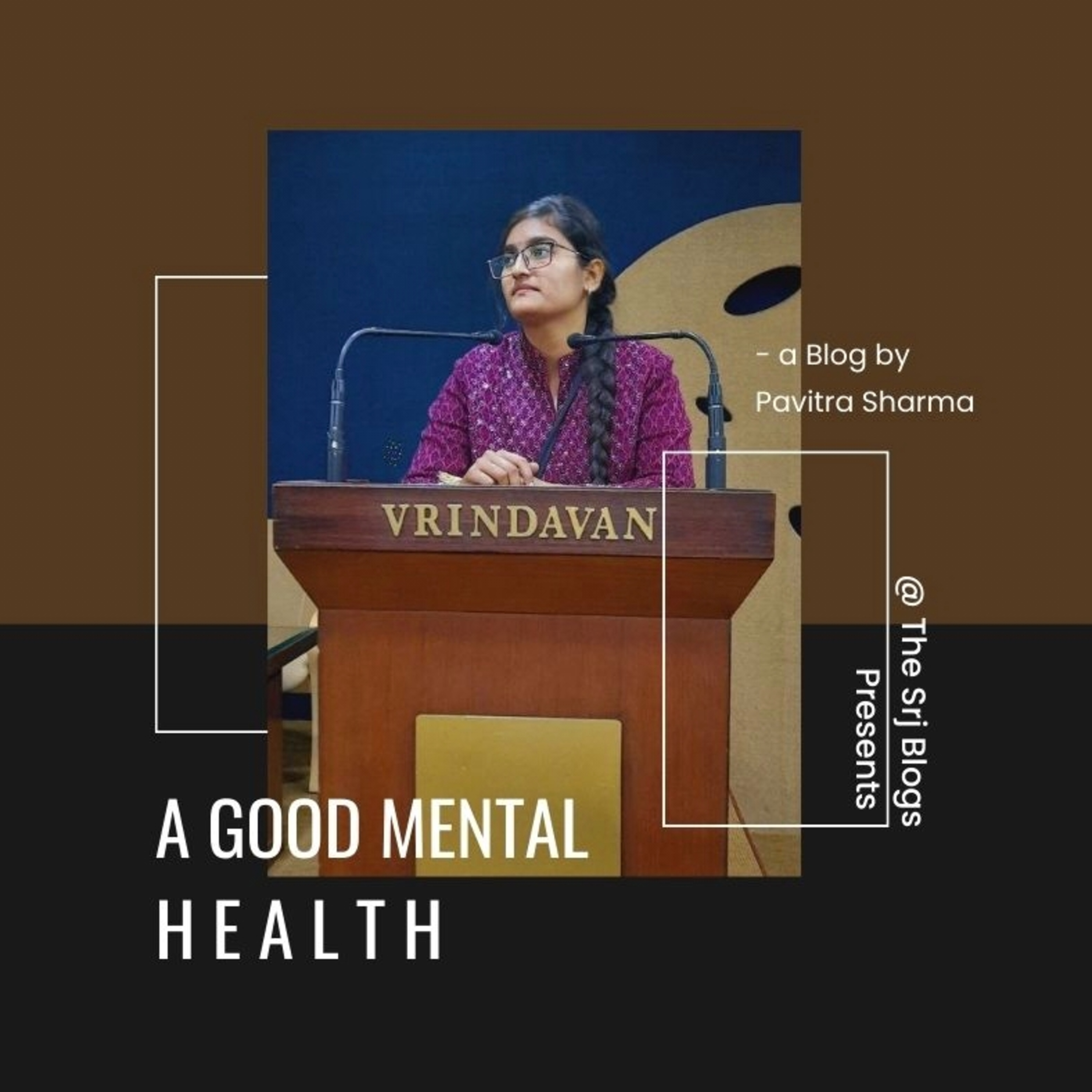 A GOOD MENTAL HEALTH | PAVITRA SHARMA | The Srj Blogs episode artwork