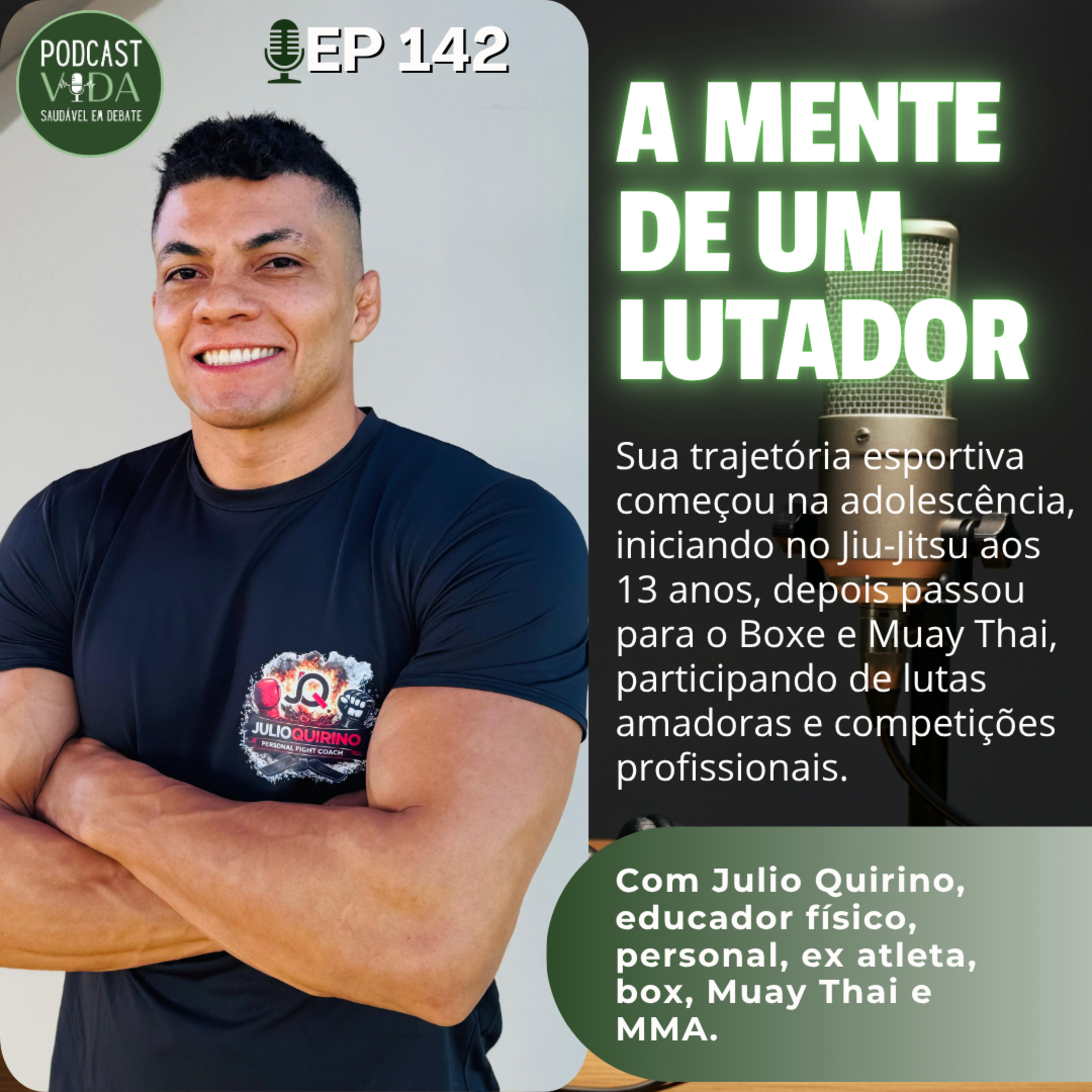 142 - Julio Quirino - Da Luta ao Propósito: a trajetória de Julio Quirino no esporte e na vida saudável episode artwork