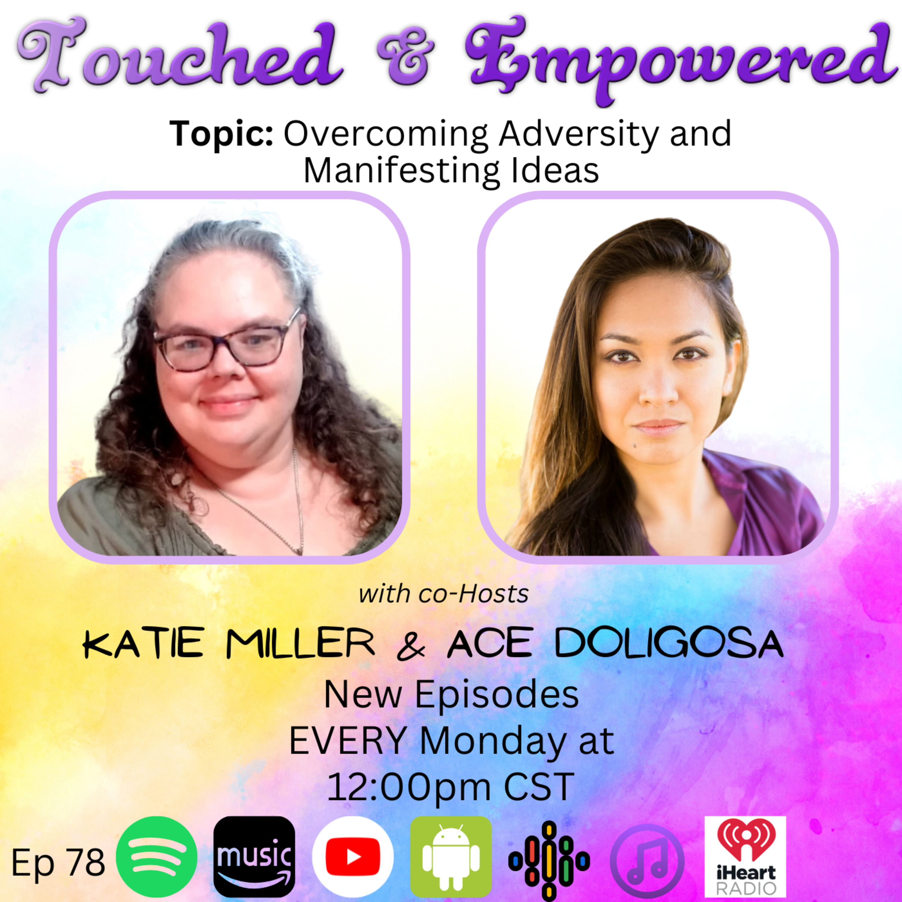 🎙️✨ Touched and Empowered with Katie and Ace: "Overcoming Adversity and Manifesting Ideas" 🌟🌈 episode artwork
