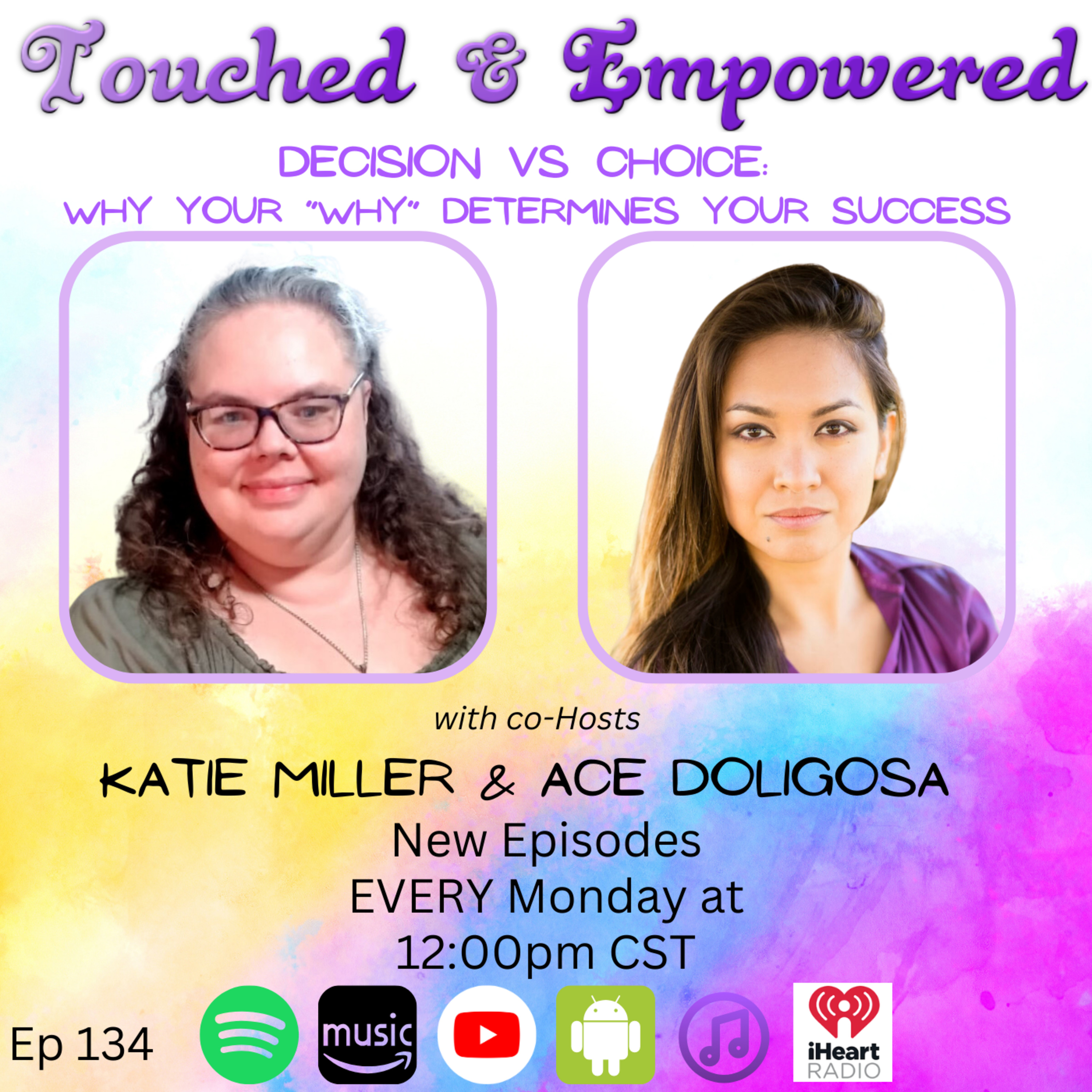 Decision vs Choice: Why Your “Why” Determines Your Success | Touched and Empowered Ep 134 episode artwork