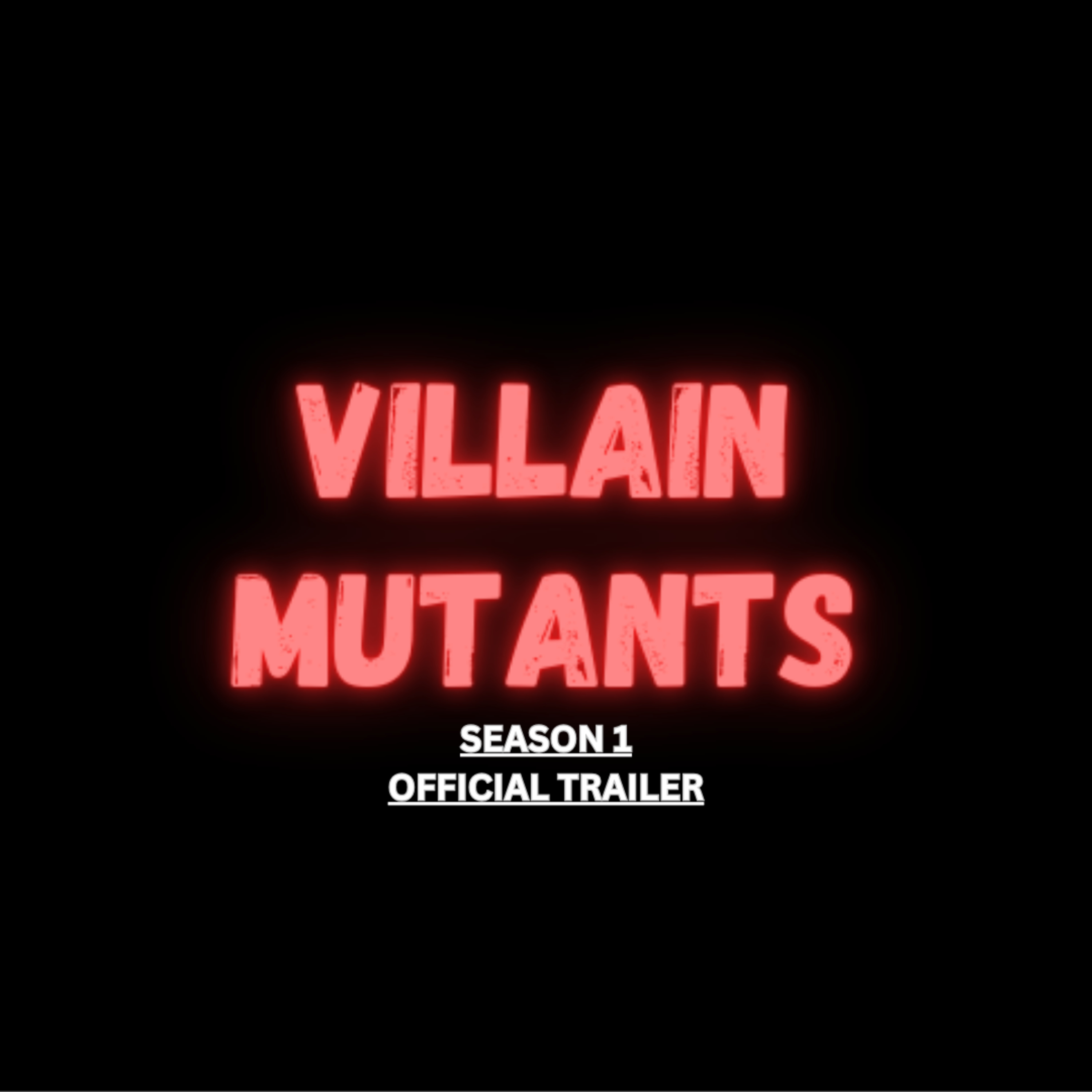 VILLAIN MUTANTS | SEASON 1 OFFICIAL TRAILER episode artwork
