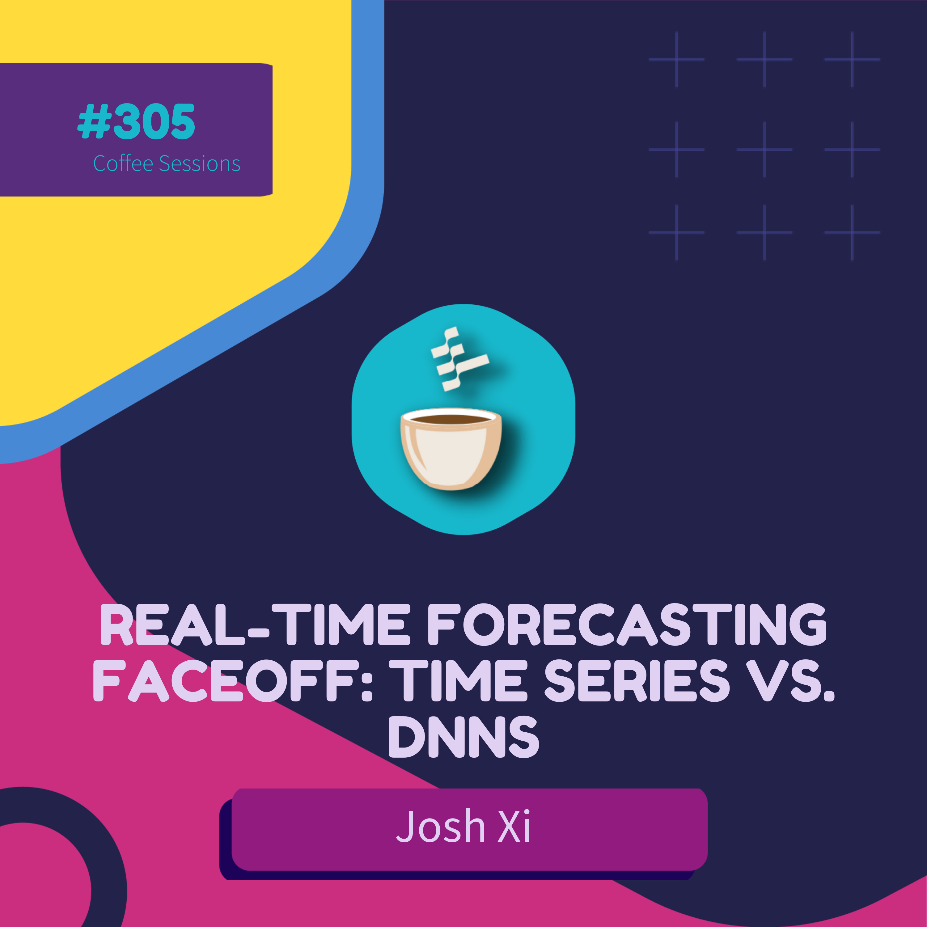 cover of episode Real-Time Forecasting Faceoff: Time Series vs. DNNs // Josh Xi // #305