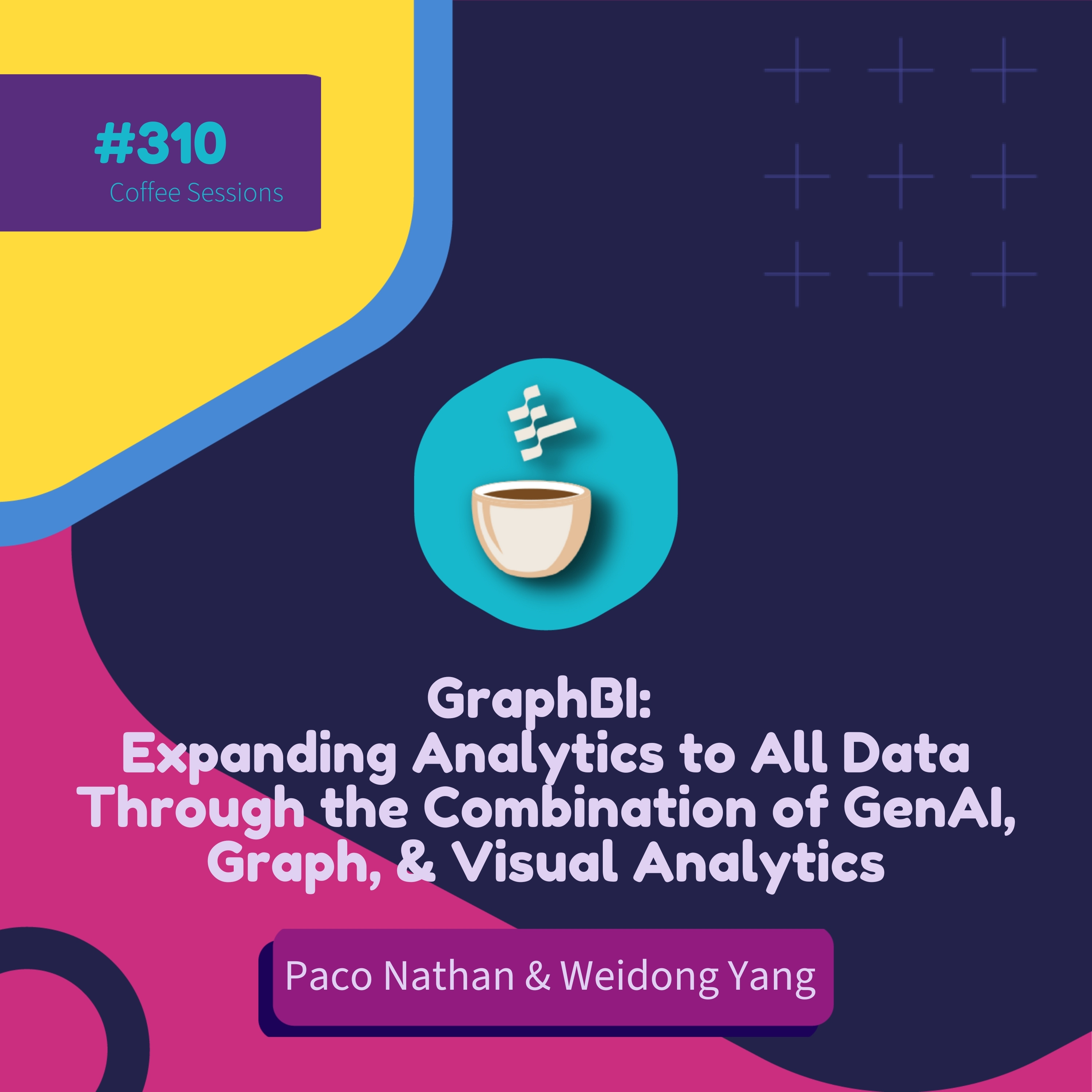 cover of episode GraphBI: Expanding Analytics to All Data Through the Combination of GenAI, Graph, & Visual Analytics // Paco Nathan & Weidong Yang // #310