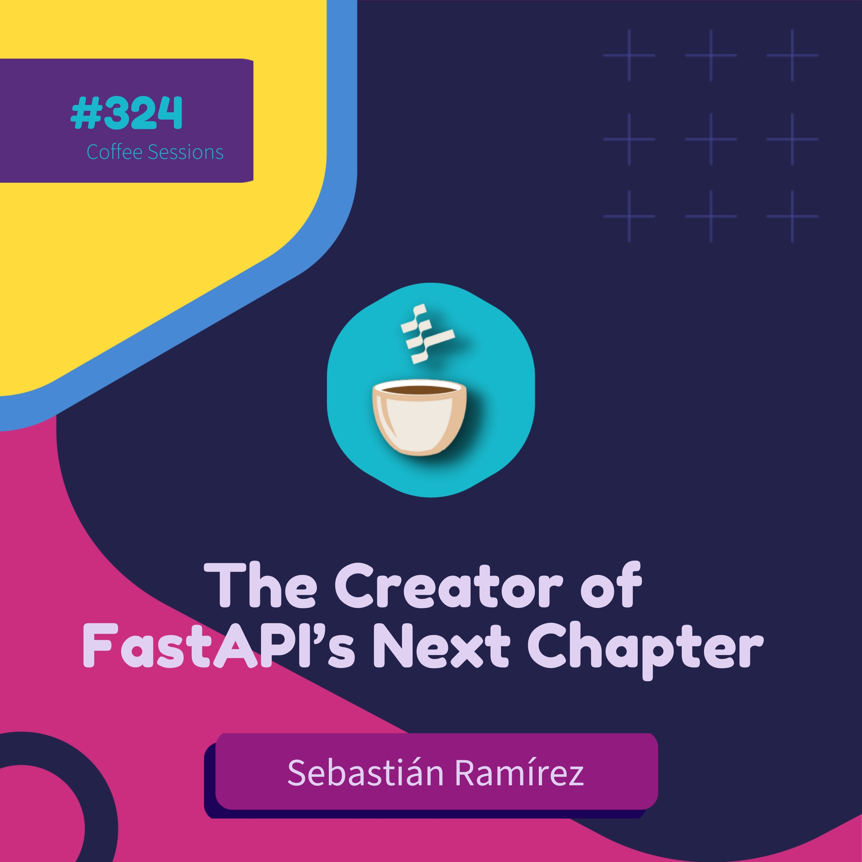 cover of episode The Creator of FastAPI’s Next Chapter // Sebastián Ramírez // #324