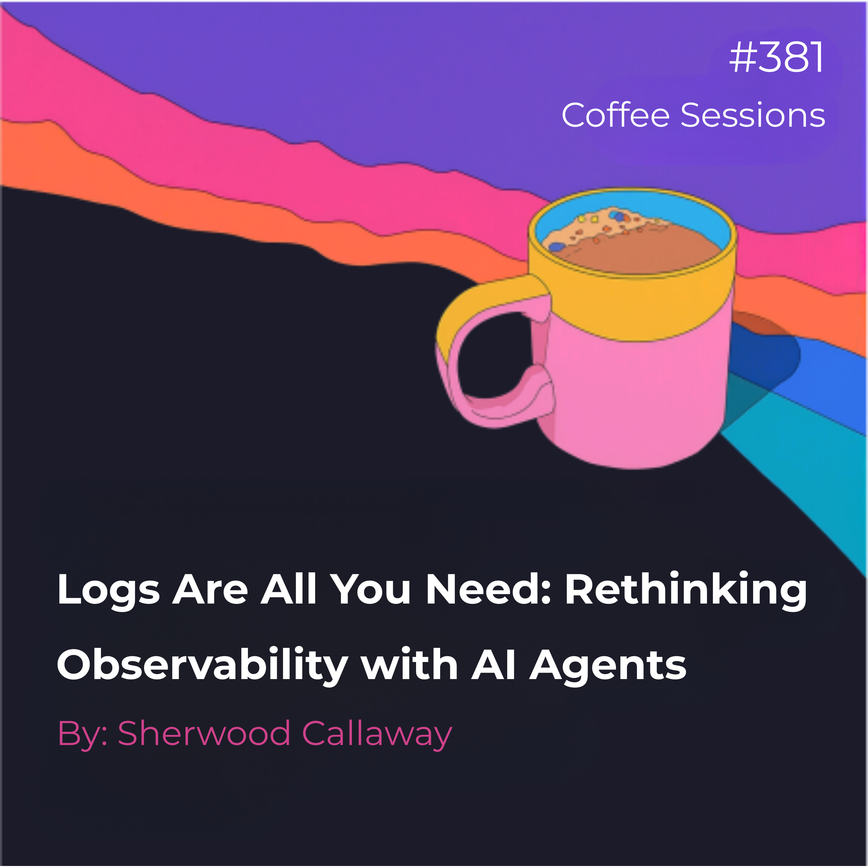 Logs Are All You Need: Rethinking Observability with AI Agents episode artwork