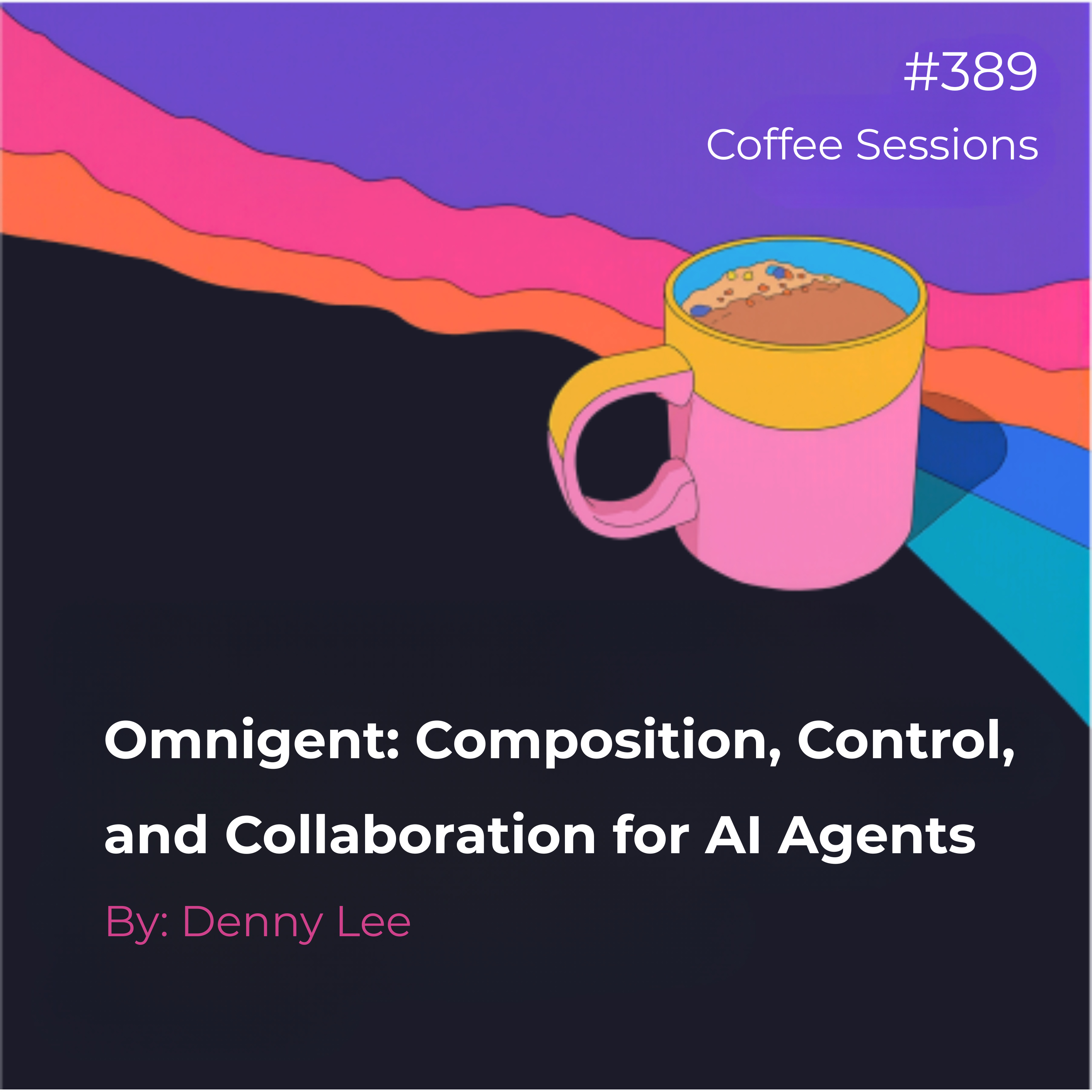 Omnigent: Composition, Control, and Collaboration for AI Agents episode artwork